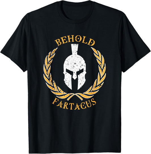 Behold Fartacus , Distressed Fart Greek Gods Gift T-Shirt - T-Shirt | Black
