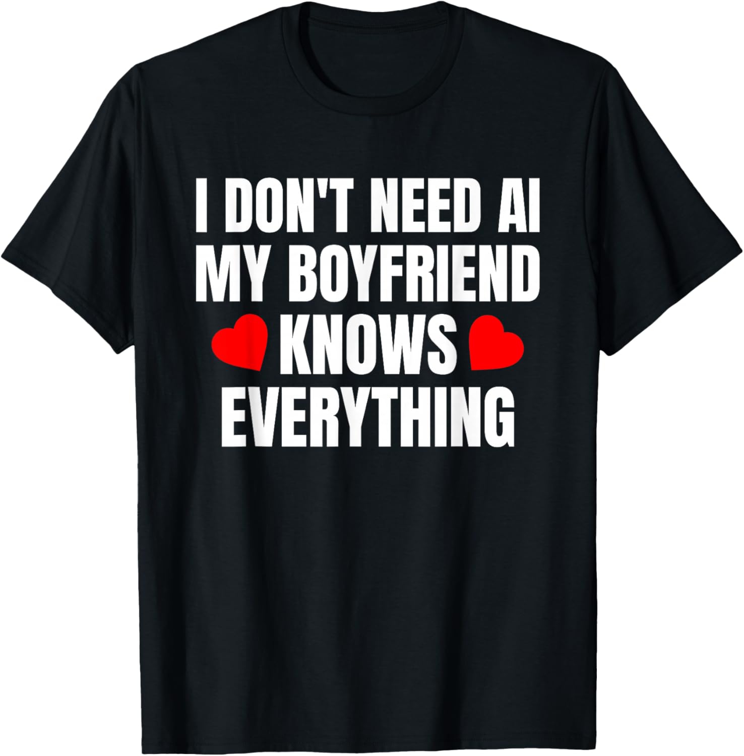 I Don't Need AI My Boyfriend Knows Everything Funny T-Shirt - T-Shirt | Black