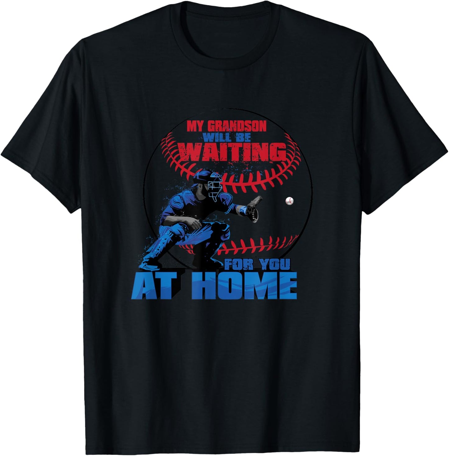 My Grandson Will Be Waiting For You At Home Baseball T Shirt T-Shirt - T-Shirt | Black