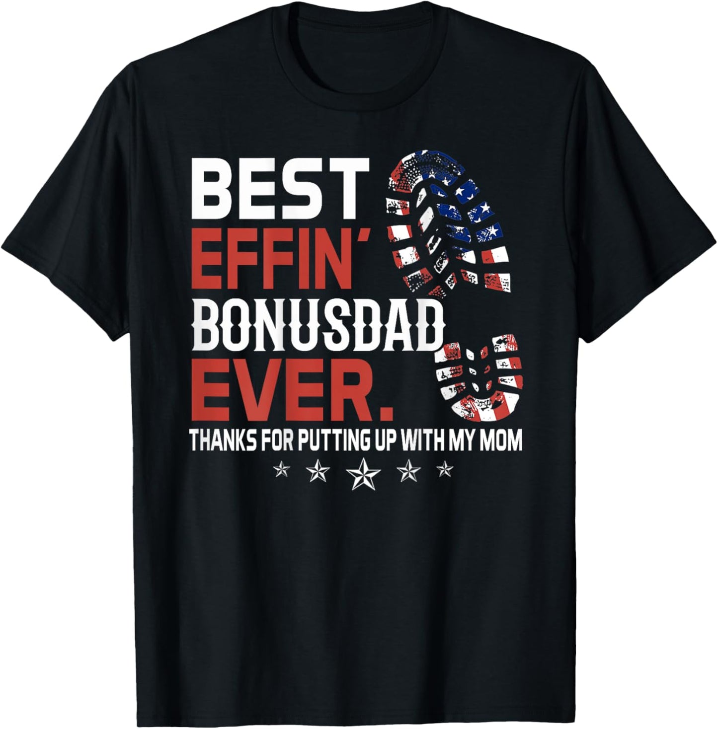 Best Effin' Bonus Dad Ever (on back) T-Shirt - T-Shirt | Black