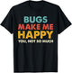 Retro Bugs Make Me Happy You Not So Much Shirt T-Shirt - T-Shirt | Black