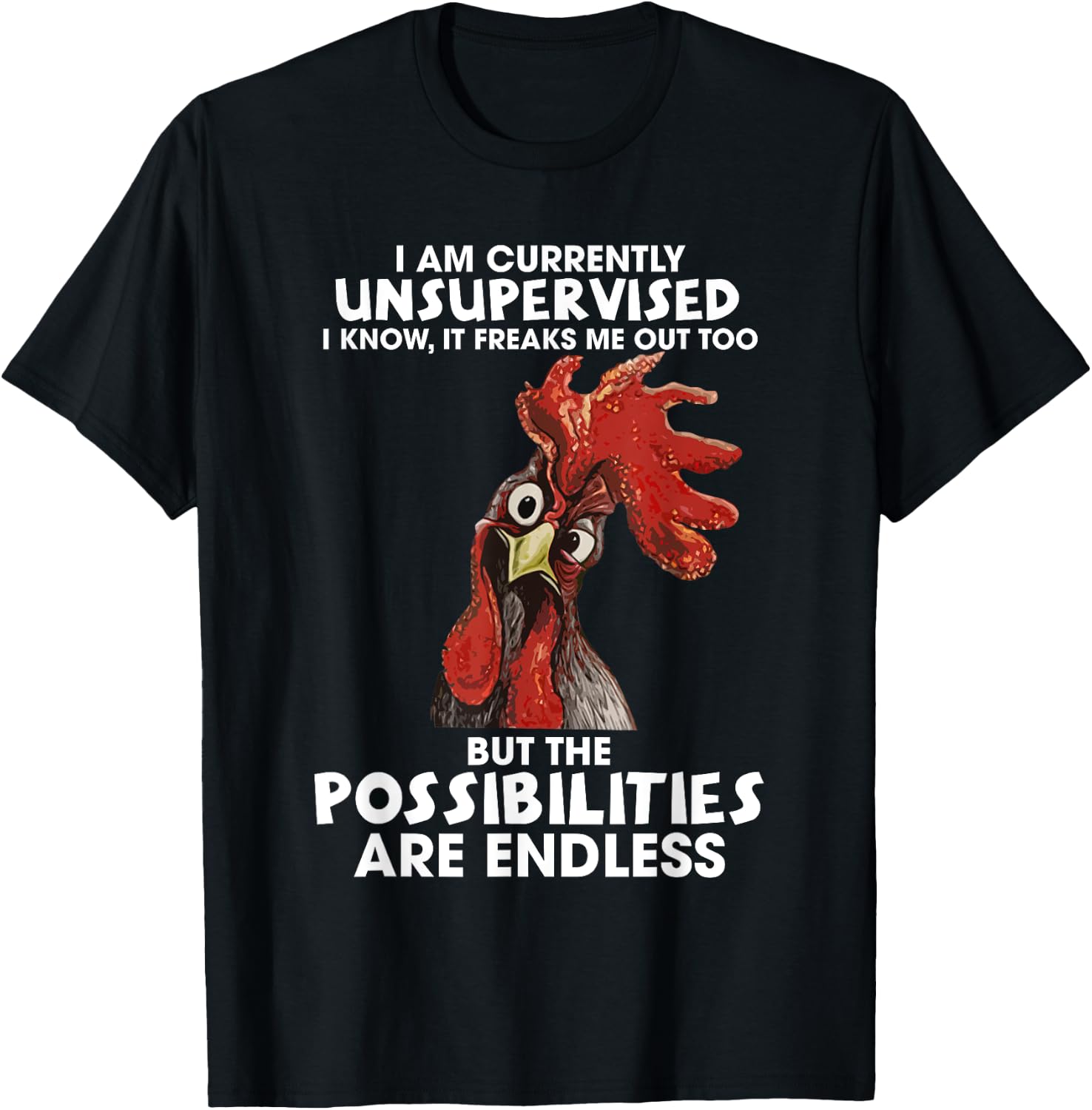 I am currently unsupervised i know it freaks me out too T-Shirt - T-Shirt | Black