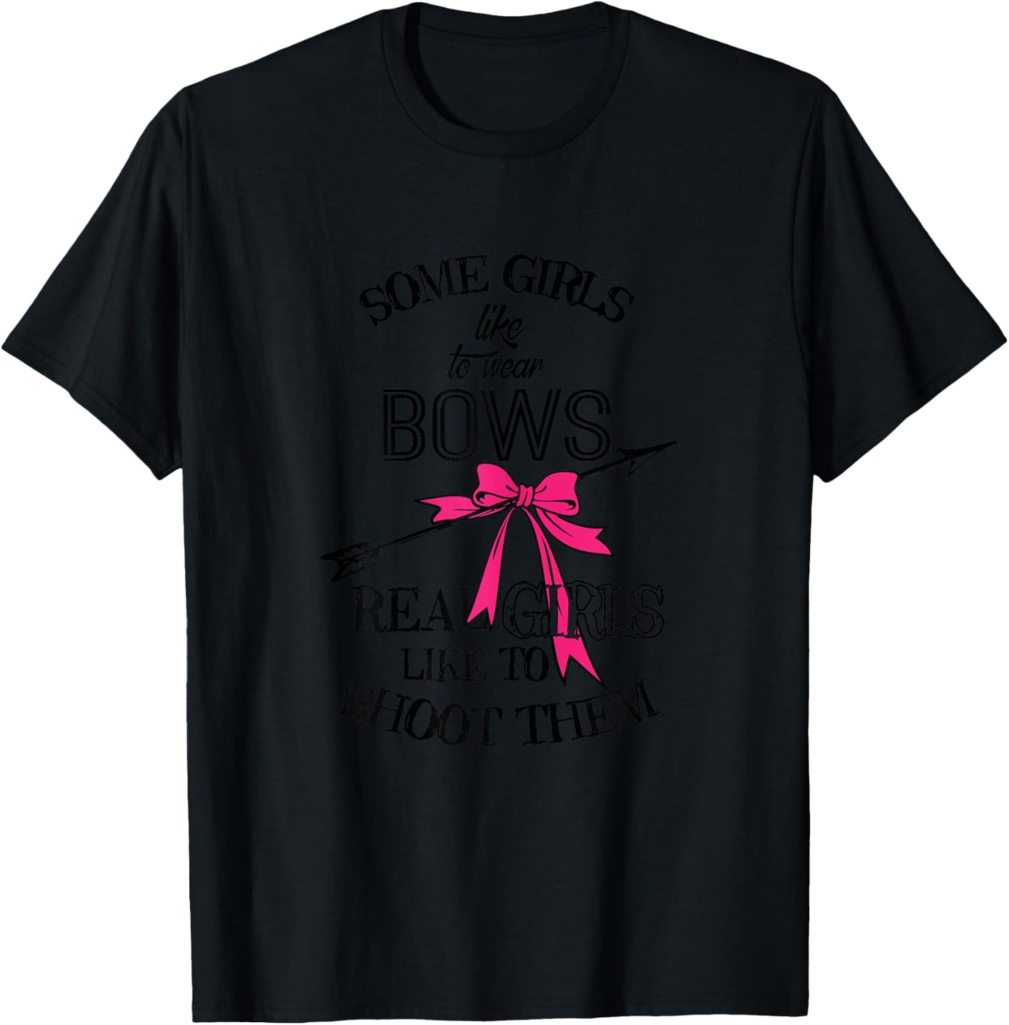 Some Girls Like To Wear Bows Hunting Archery Shoot T-Shirt - T-Shirt | Black