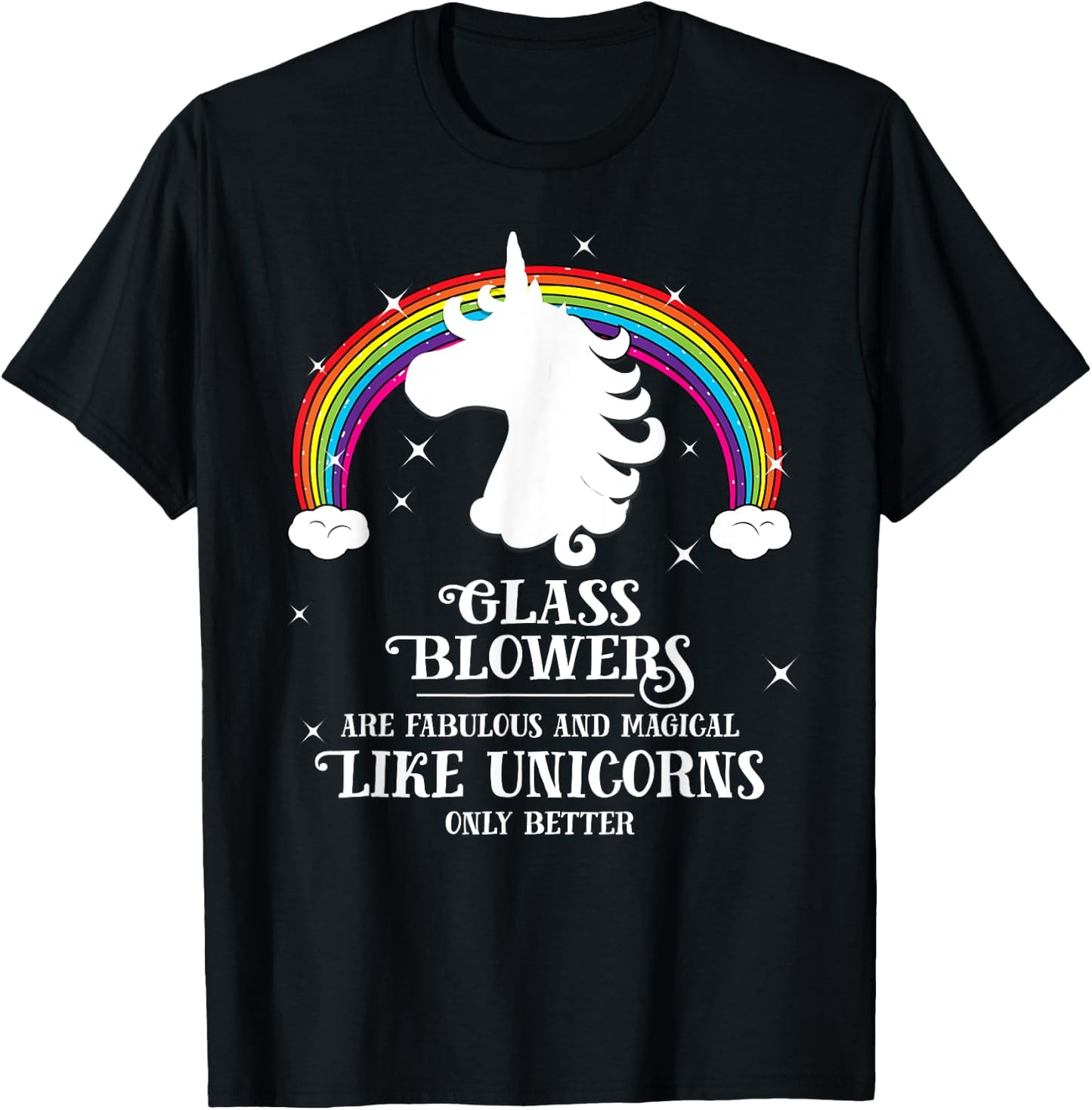 Glass Blowers are Magical Like Unicorns Funny Gift T-Shirt - T-Shirt | Black