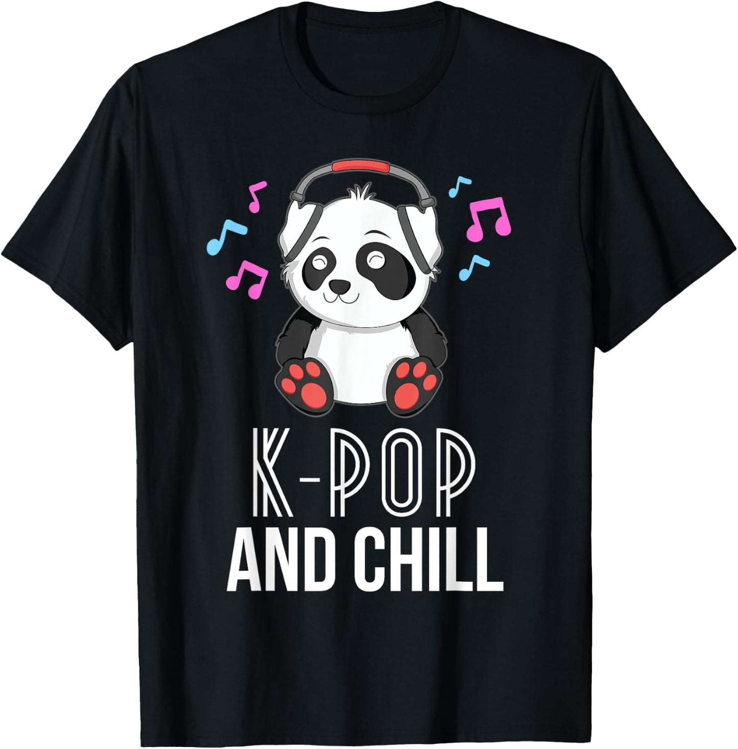 K-Pop And Chill Panda KPop Quote Kawaii T-Shirt - T-Shirt | Black