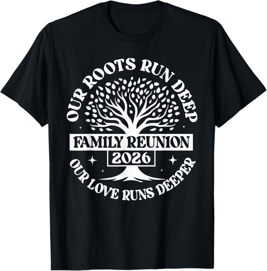 Family Reunion 2026 Our Roots Run Deep Our Love Runs Deeper T-Shirt - T-Shirt | Black