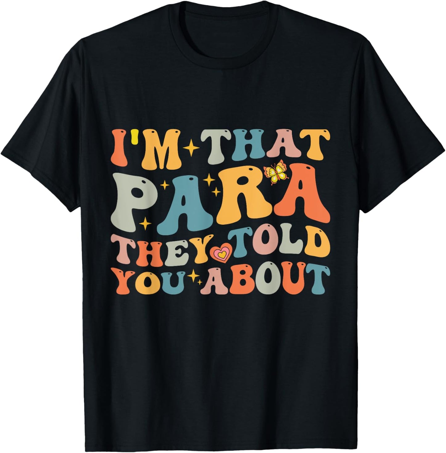 I'm That Paraprofessional They Told You About - Para Teacher T-Shirt - T-Shirt | Black