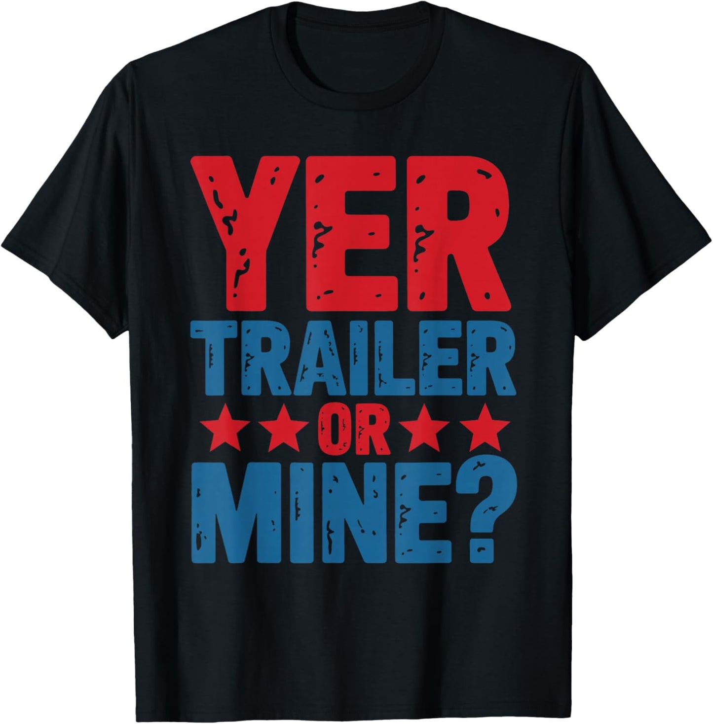 Funny White Trash Yer Trailer Or Mine? T-Shirt - T-Shirt | Black