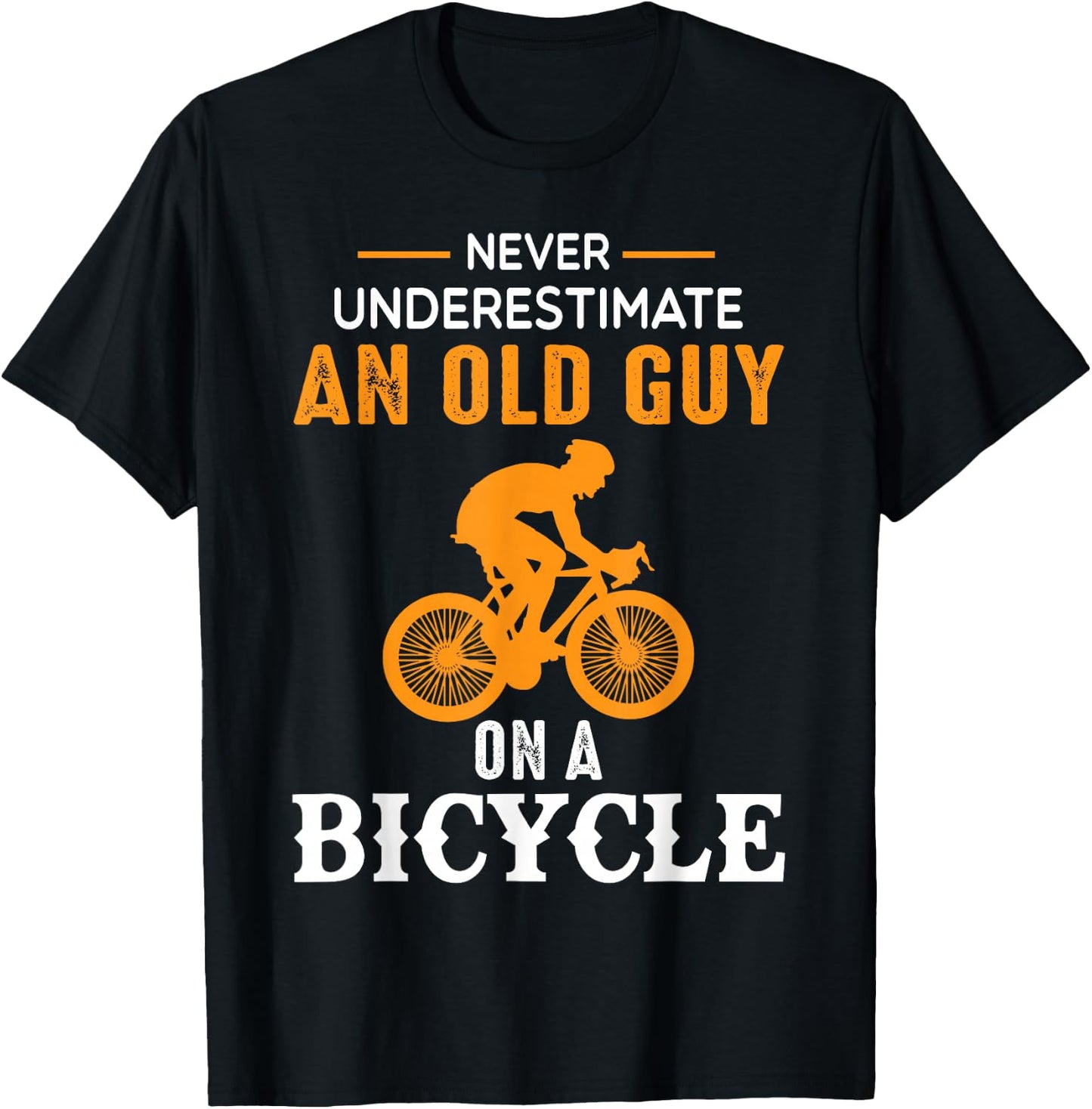 Never Underestimate An Old Guy On A Bicycle - Funny Cycling T-Shirt - T-Shirt | Black