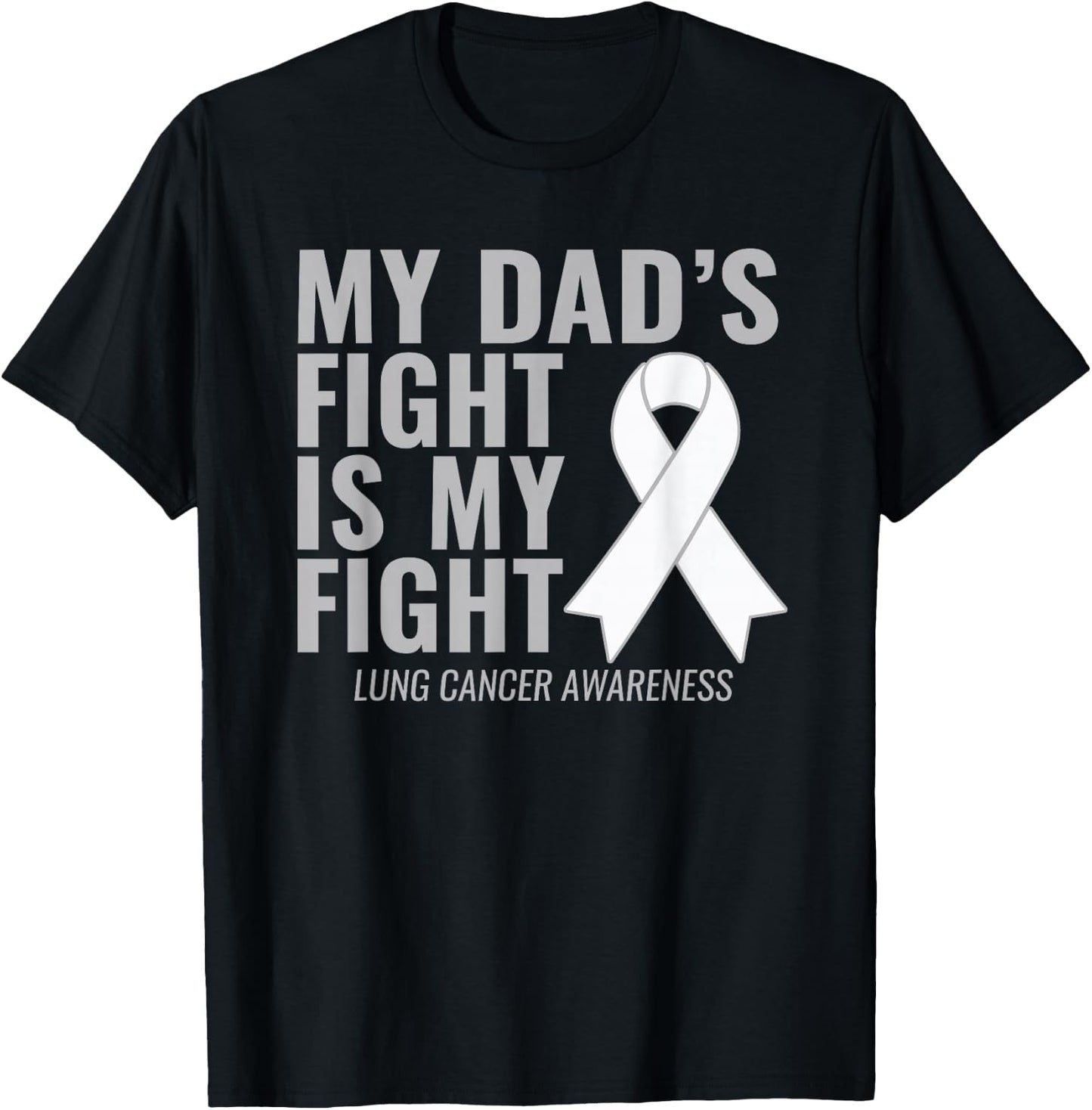 Lung Cancer Shirt: My Dad's Fight is My Fight T-Shirt - T-Shirt | Black