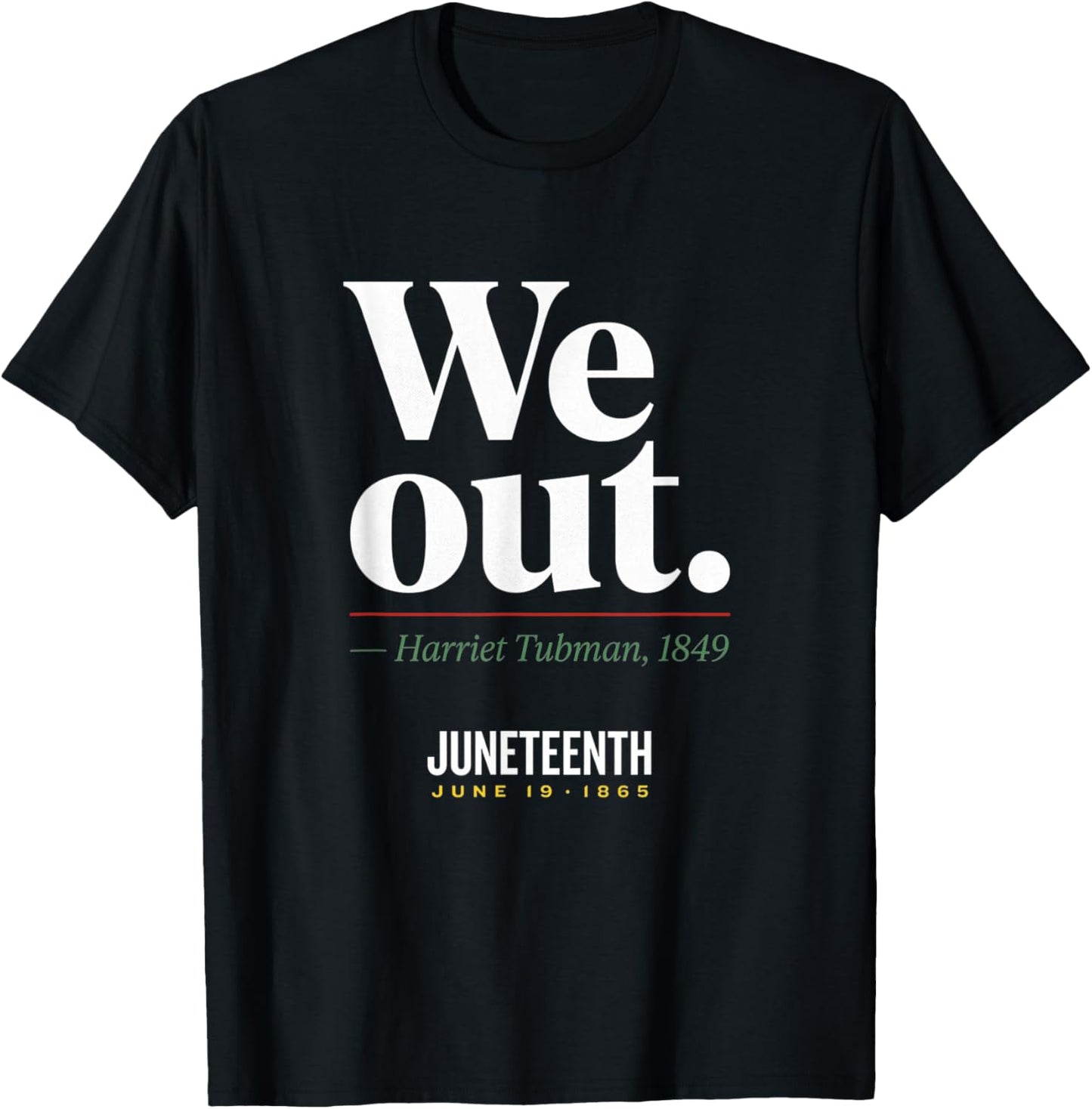 We Out Harriet Tubman Black History June 1865 Juneteenth T-Shirt - T-Shirt | Black