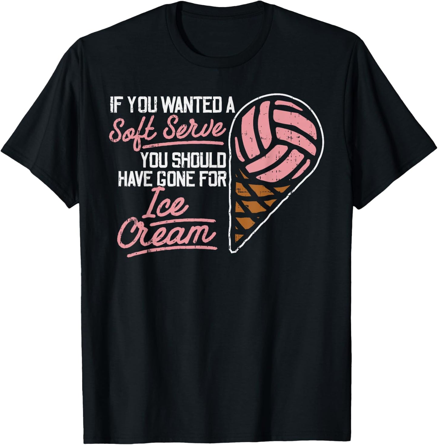 If You Wanted A Soft Serve Funny Volleyball Player Gift T-Shirt - T-Shirt | Black