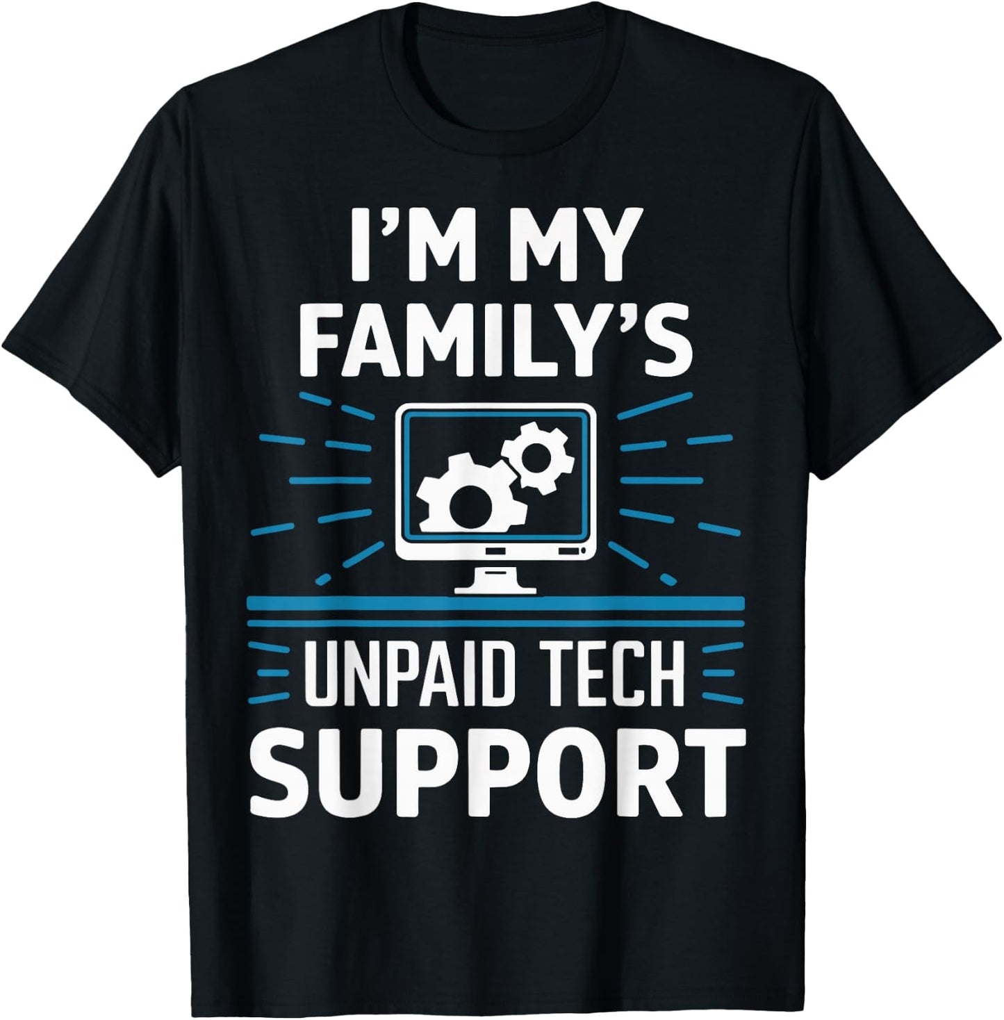 I'm My Familys Unpaid Tech Support T-Shirt - T-Shirt | Black