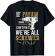 If Papaw Can't Fix It We're All Screwed Funny by If Papaw Can't Fix It Gift - -Adults, -Kids, Black, Short Sleeve, Small, Regular Fit, Modern Humorous Letter Print T-Shirt - T-Shirt | Black
