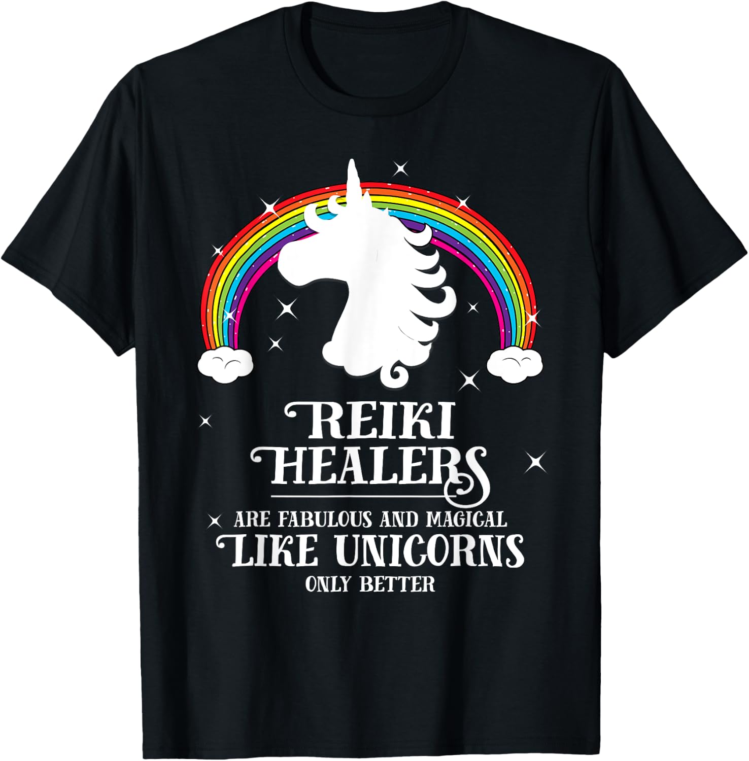 Reiki Healers Fabulous Magical Unicorn Rainbow Gift T-Shirt - T-Shirt | Black