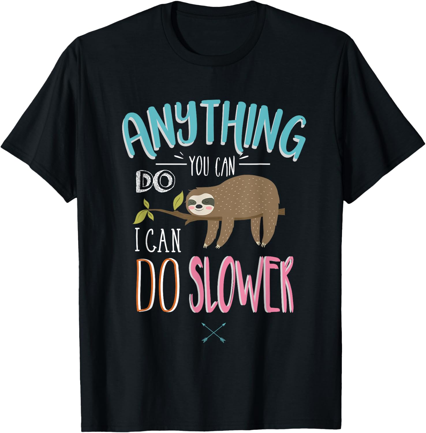 Funny Saying Anything You Can Do I Can Do Slower Men Women T-Shirt - T-Shirt | Black