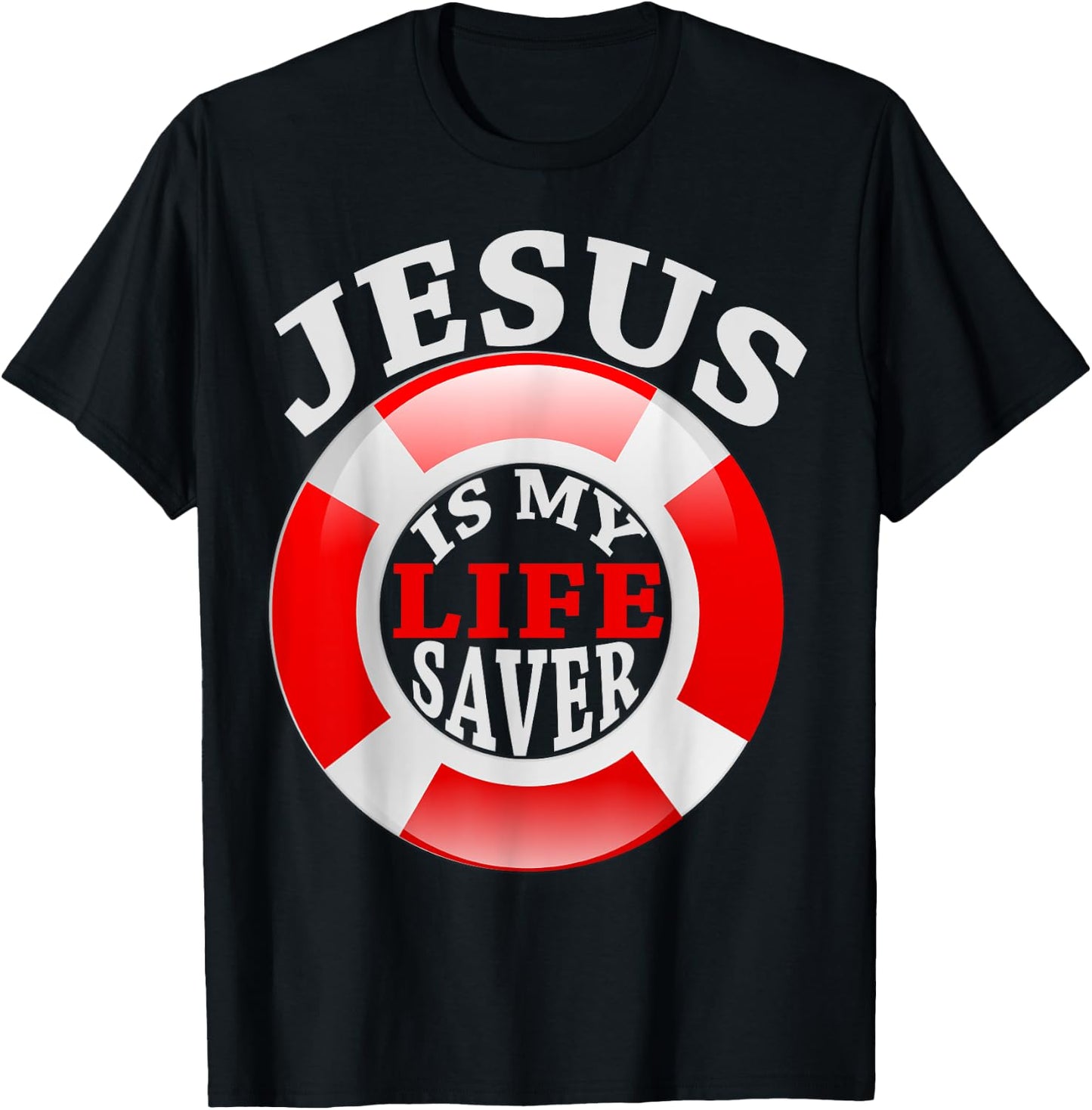 Jesus Is My Life Saver Christian Shirt and Men T-Shirt - T-Shirt | Black