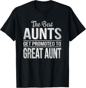 The only best aunts get promoted to great aunt T-Shirt - T-Shirt | Black