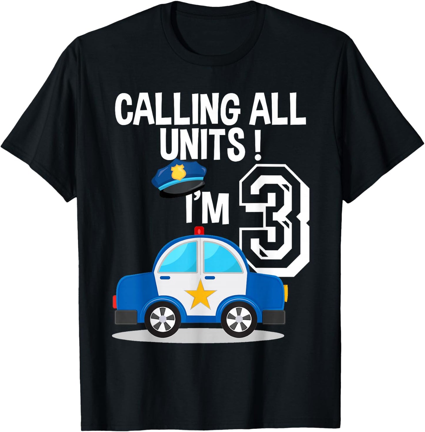 Calling All Units I'm 3 Birthday Police Car Party T-Shirt - T-Shirt | Black