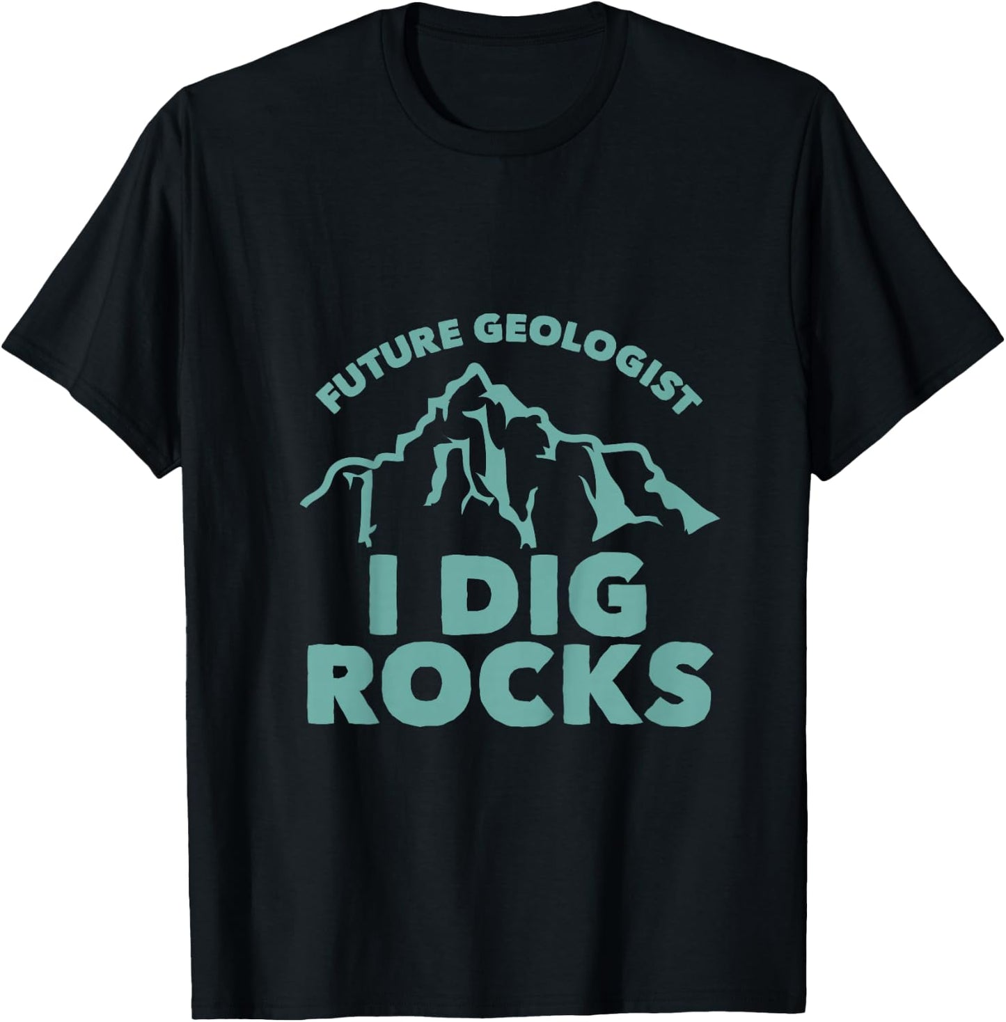 Kids Future Geologist I Dig Rocks Toddlers Boys and Girls T-Shirt - T-Shirt | Black