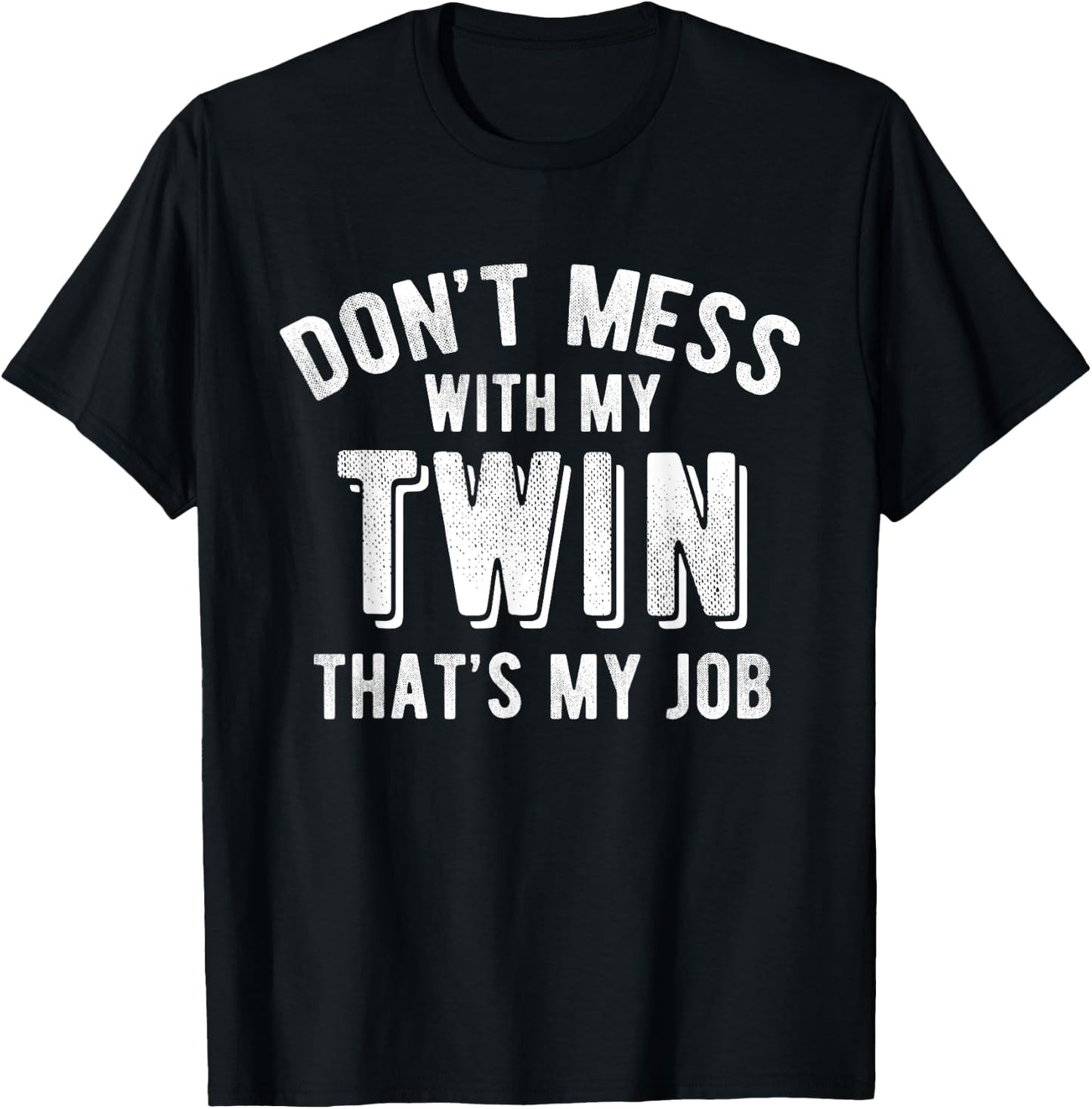 Don't Mess With My Twin Brother Sister Funny Sibling T Shirt T-Shirt - T-Shirt | Black