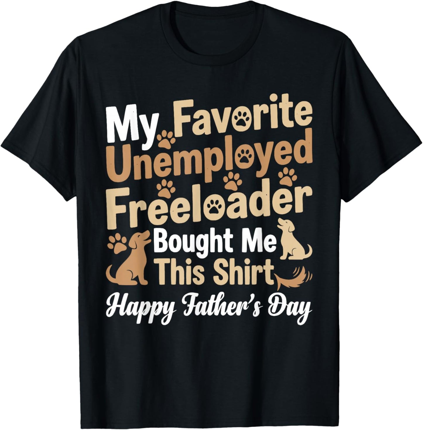 My Favorite Unemployed Freeloader Bought me This T-Shirt - T-Shirt | Black