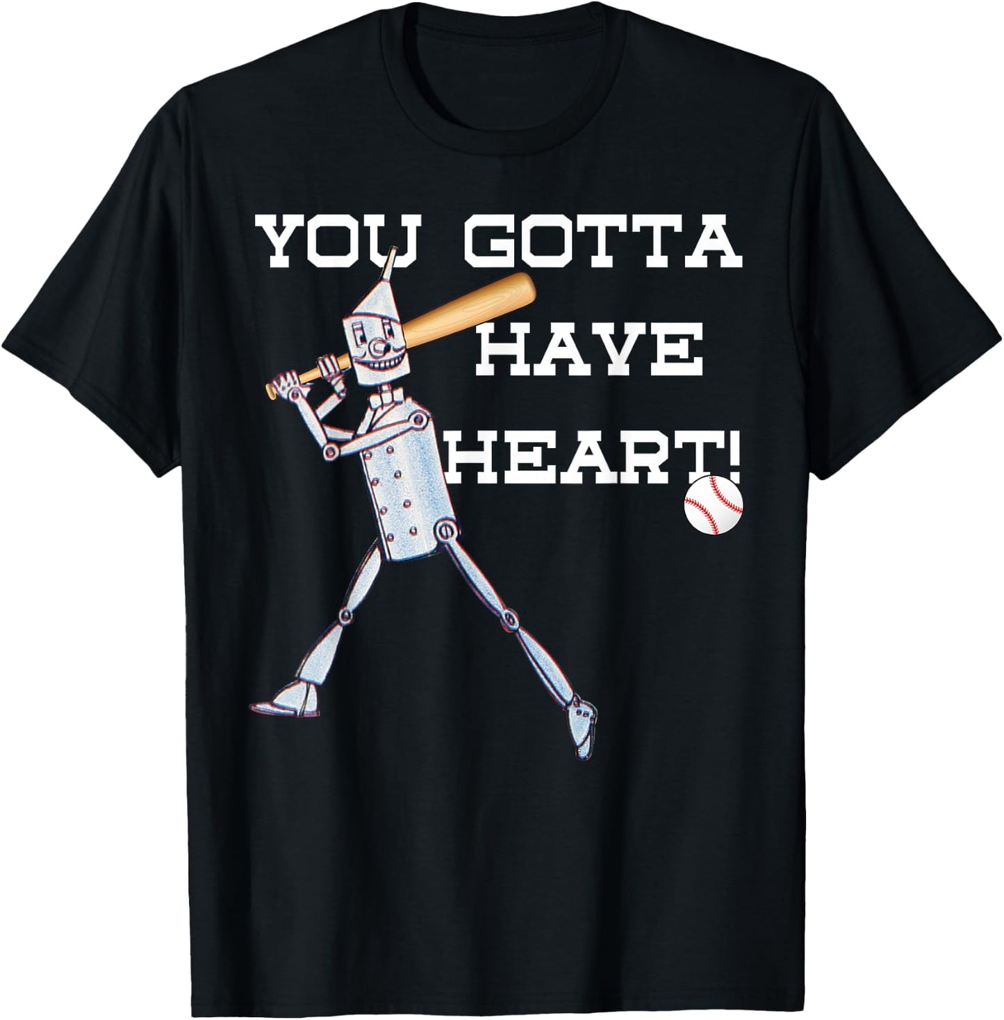 Wizard Of Oz Tin Man Shirt -Gotta Have Heart Baseball T-Shirt - T-Shirt | Black