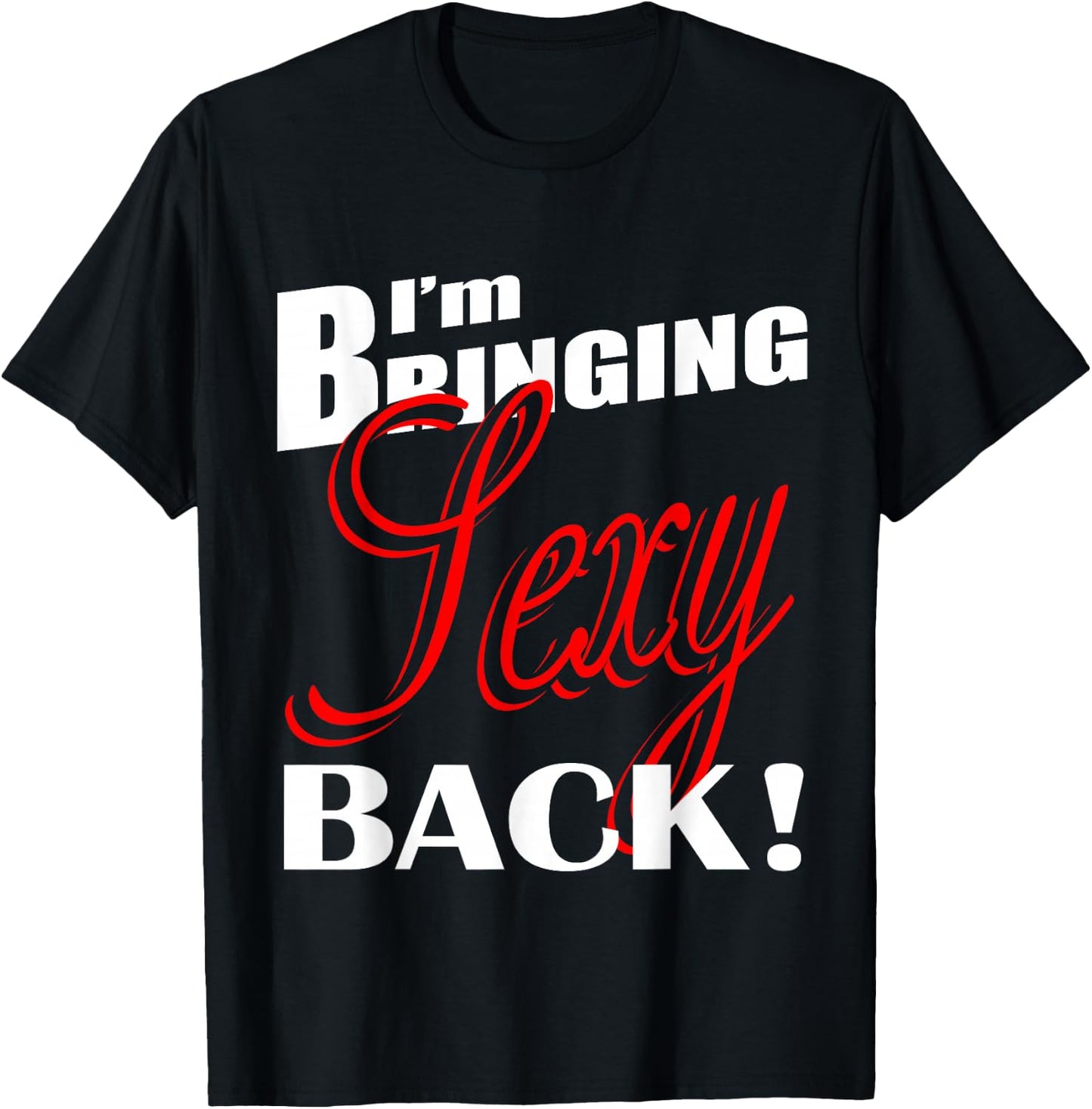 I'm Bringing Sexy Back Fitness 03 T-Shirt - T-Shirt | Black