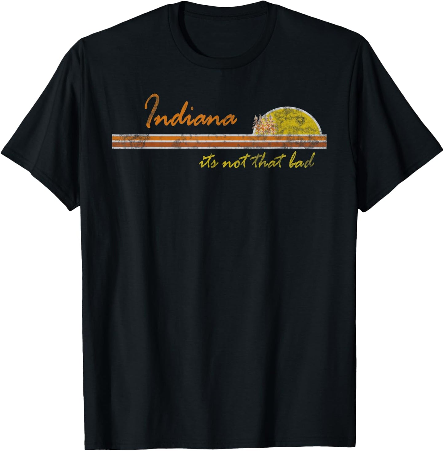 Indiana - its not That Bad | Awesome Retro State T-Shirt - T-Shirt | Black