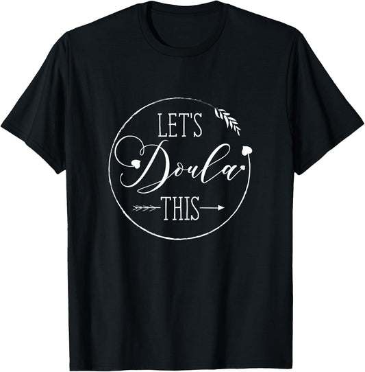 Lets Doula This T shirt Gift Doula Women T-Shirt - T-Shirt | Black