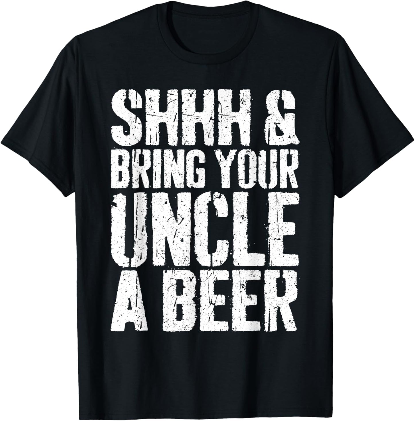 Shhh And Bring Your Uncle A Beer Shirt Men Fathers Day T-Shirt - T-Shirt | Black