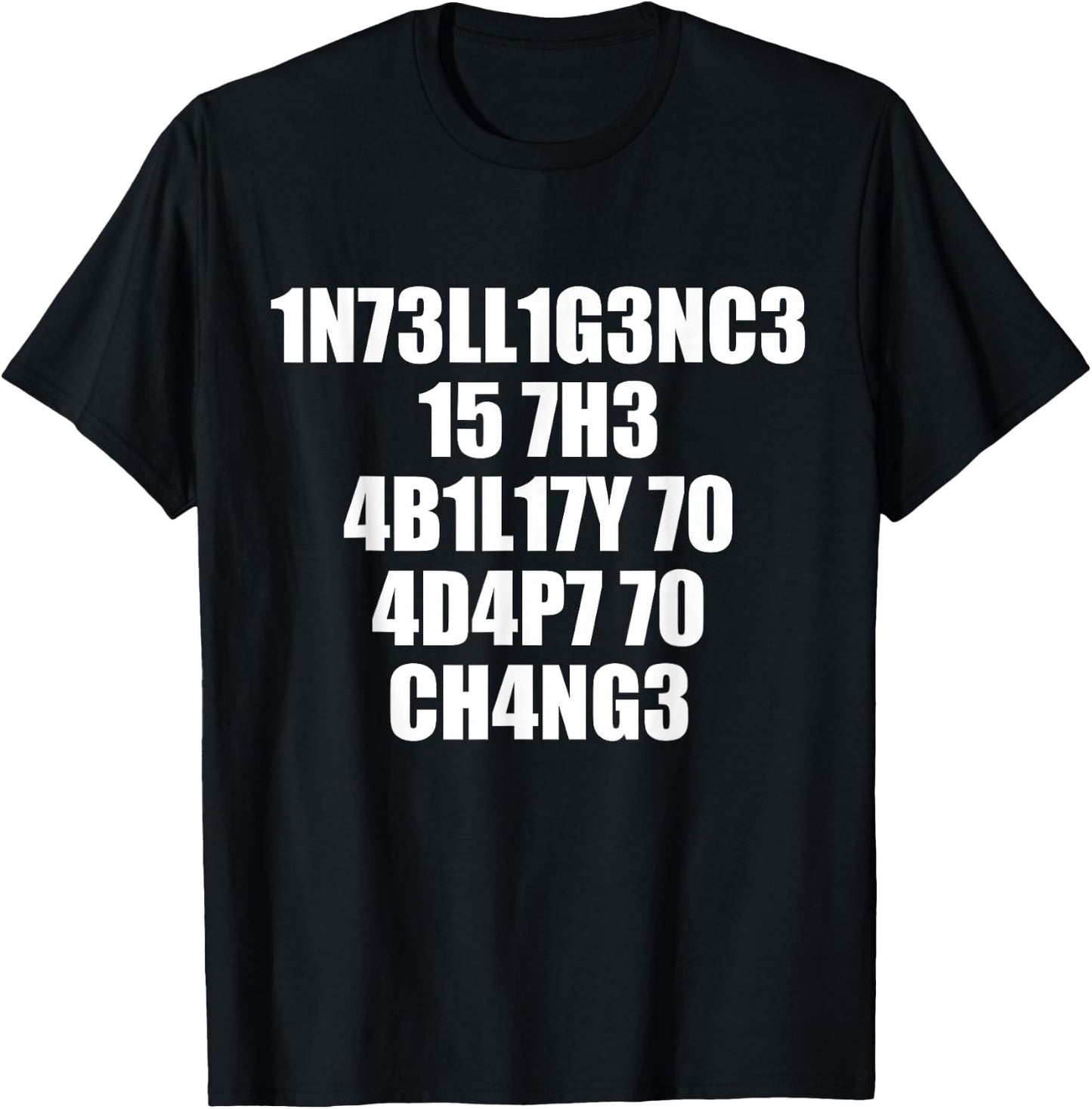 1n73ll1g3nc3 15 7h3 4b1l17y 70 4d4p7 70 Ch4ng3 T-Shirt - T-Shirt | Black