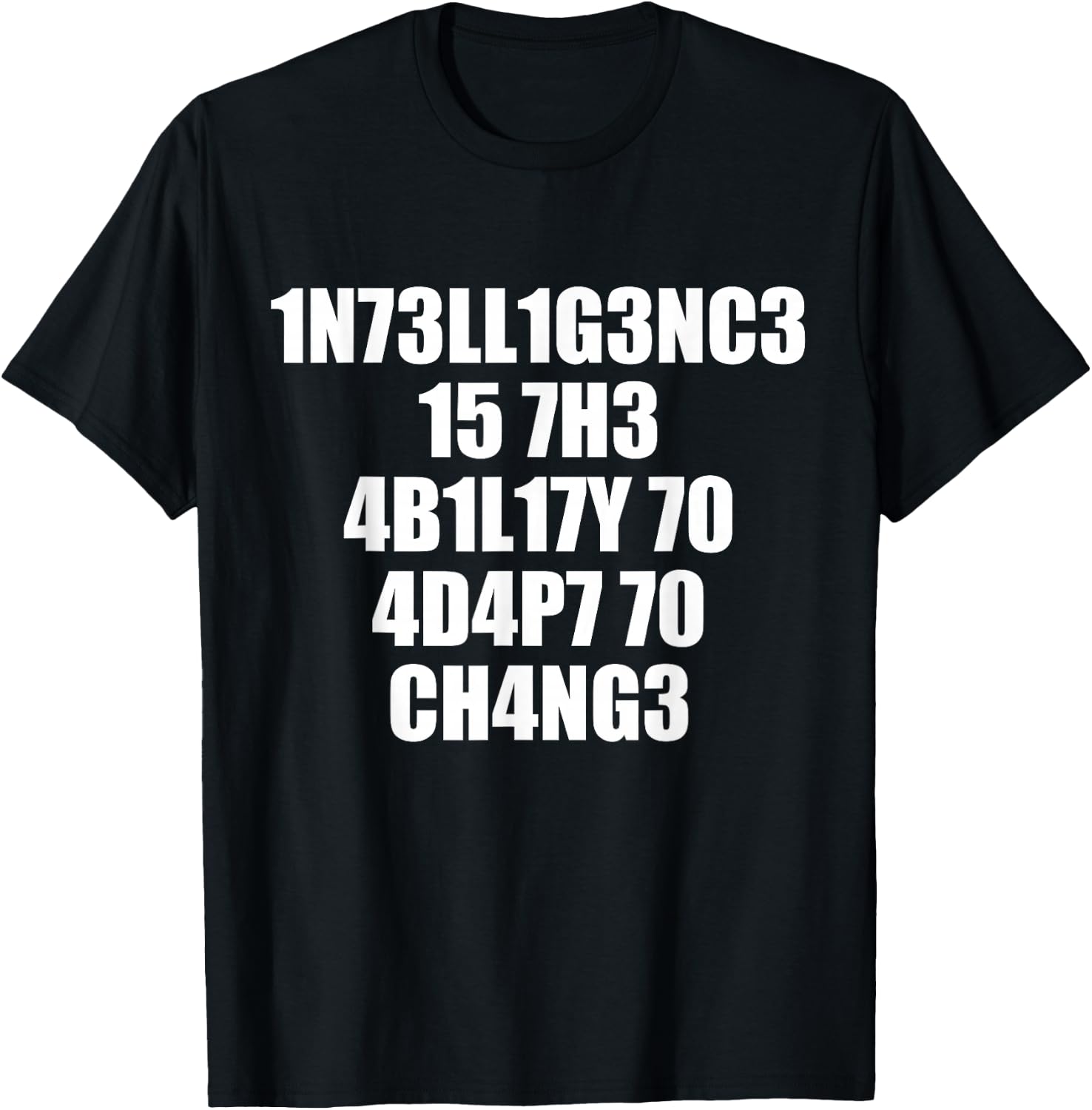 1n73ll1g3nc3 15 7h3 4b1l17y 70 4d4p7 70 Ch4ng3 T-Shirt - T-Shirt | Black