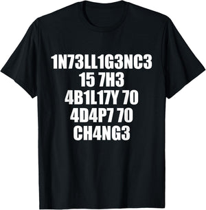 1n73ll1g3nc3 15 7h3 4b1l17y 70 4d4p7 70 Ch4ng3 T-Shirt - T-Shirt | Black