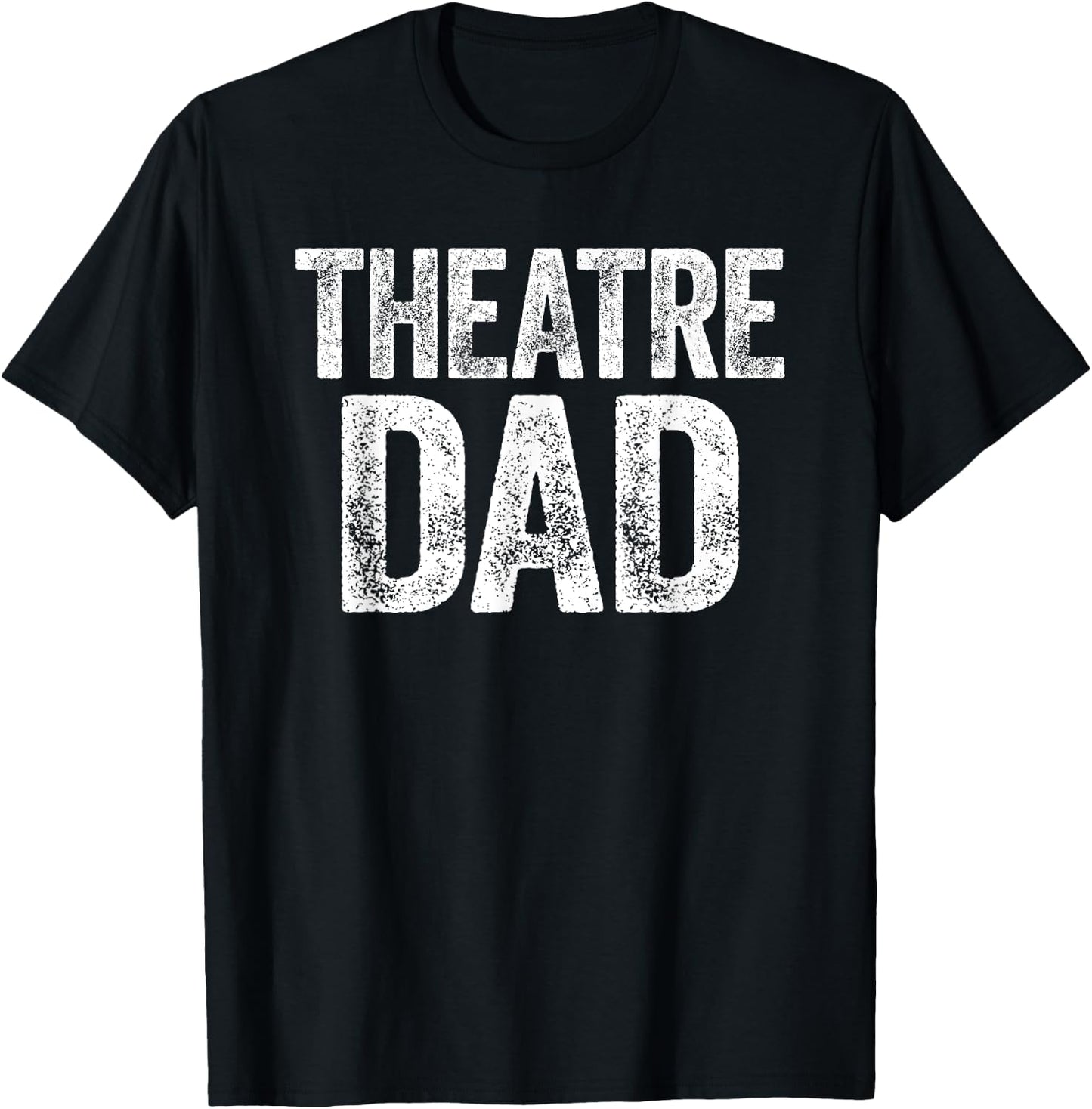 Theatre Dad Shirt Men Thespian Actor Fathers Day T-Shirt - T-Shirt | Black