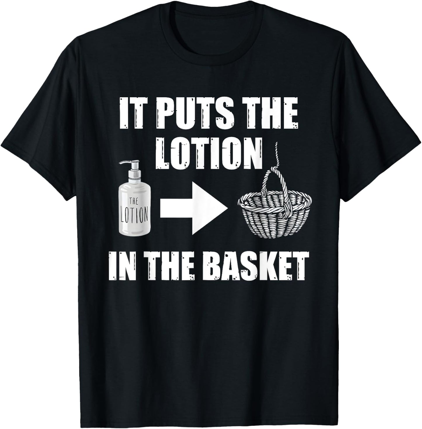 It Puts The Lotion In The Basket Funny Horror Movie Lover T-Shirt - T-Shirt | Black