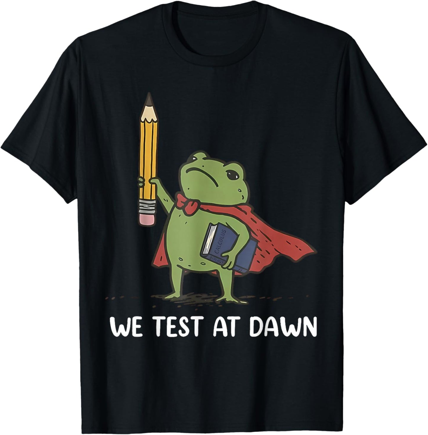 Funny We Test At Dawn Frog Meme Test Day Last Day of School T-Shirt - T-Shirt | Black