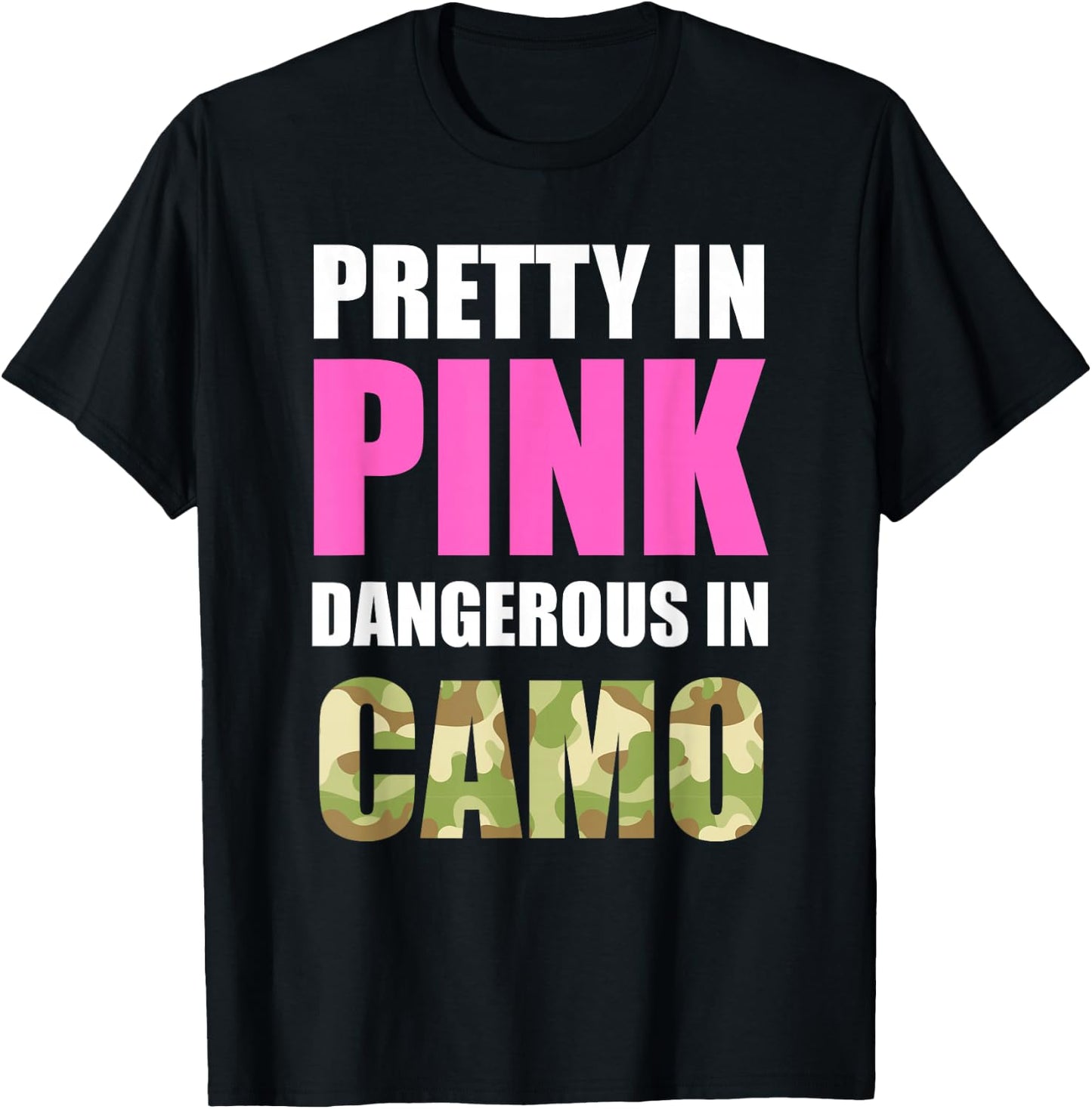 Cute Camoflauge - Pretty in Pink Dangerous in Camo Shirt T-Shirt - T-Shirt | Black