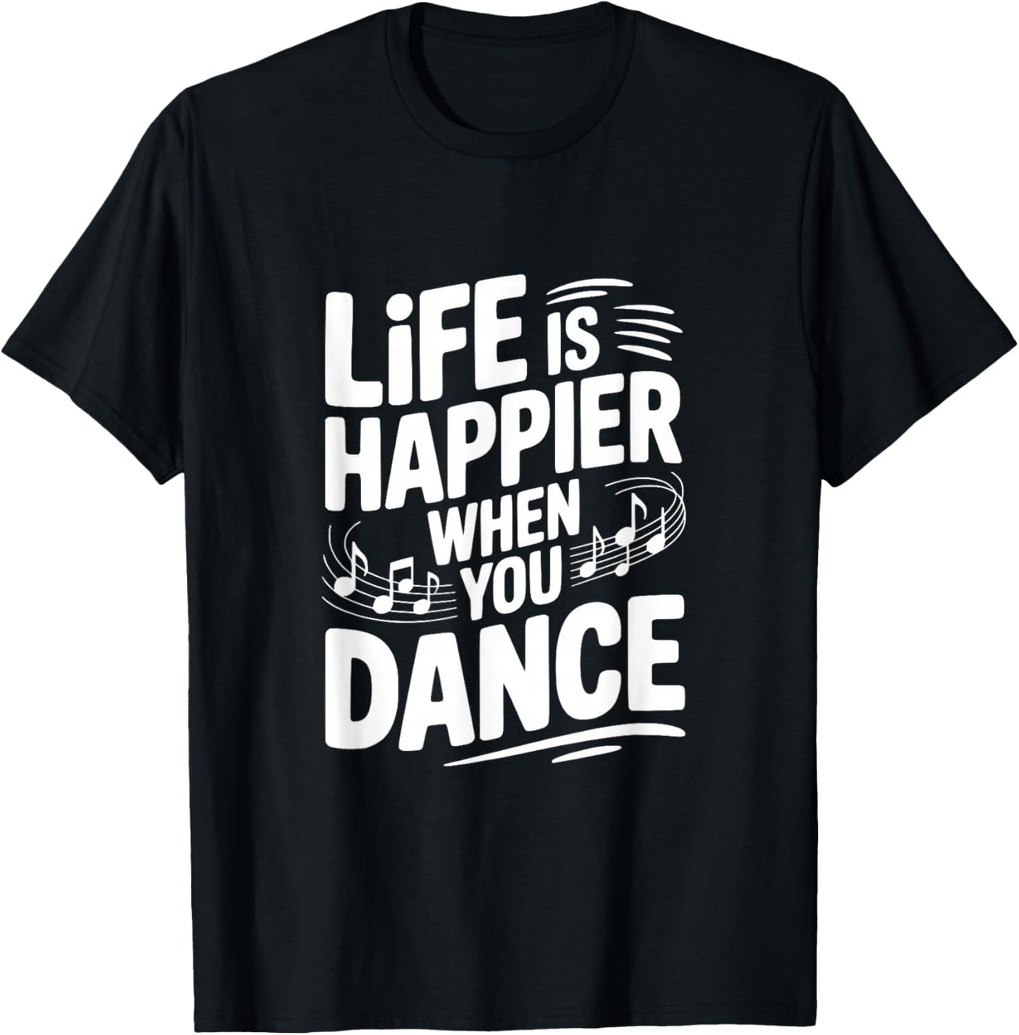 Life is Happier When You Dance T-Shirt - T-Shirt | Black