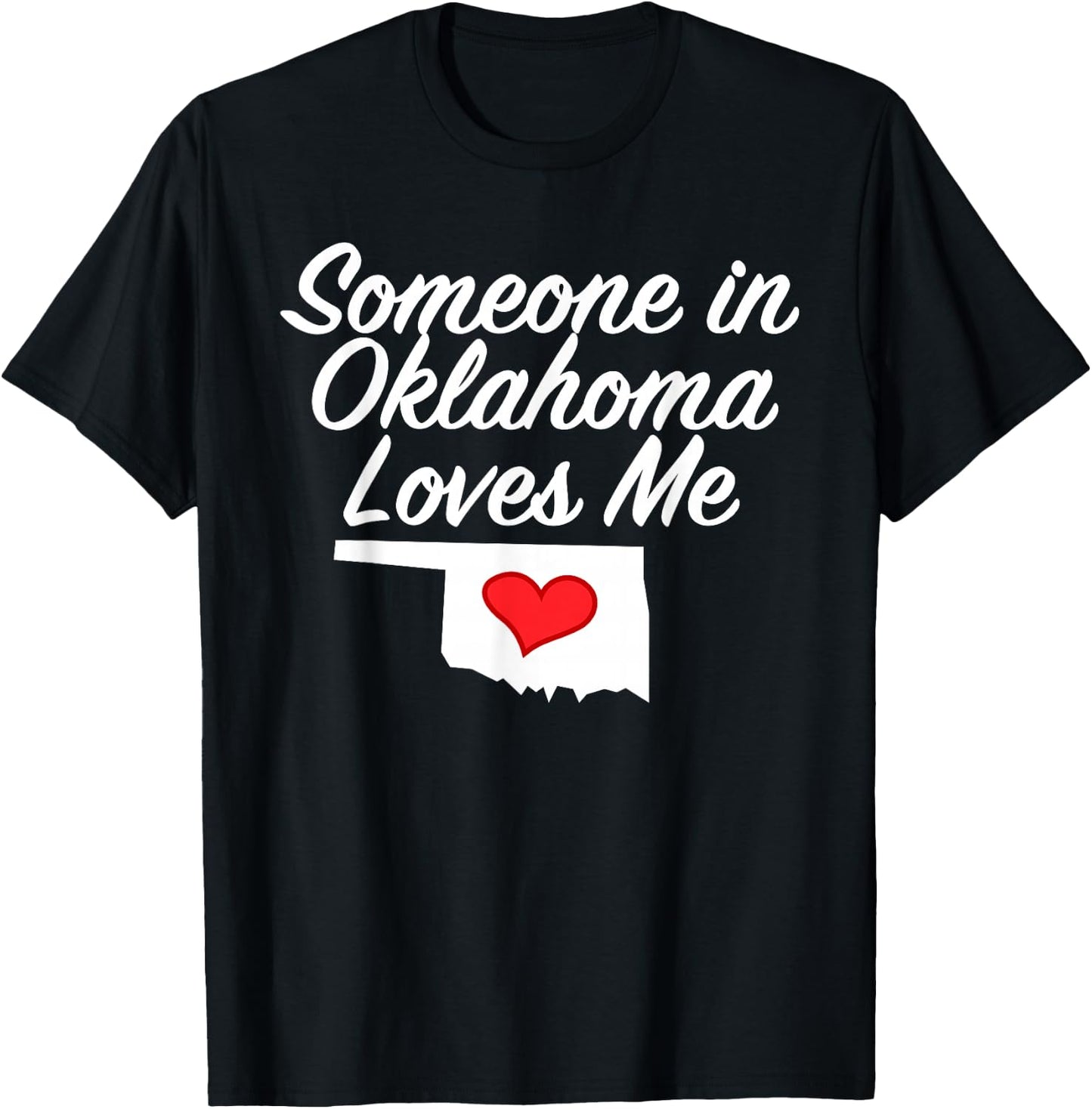 Someone in Oklahoma Loves Me | Precious Gift T-Shirt - T-Shirt | Black