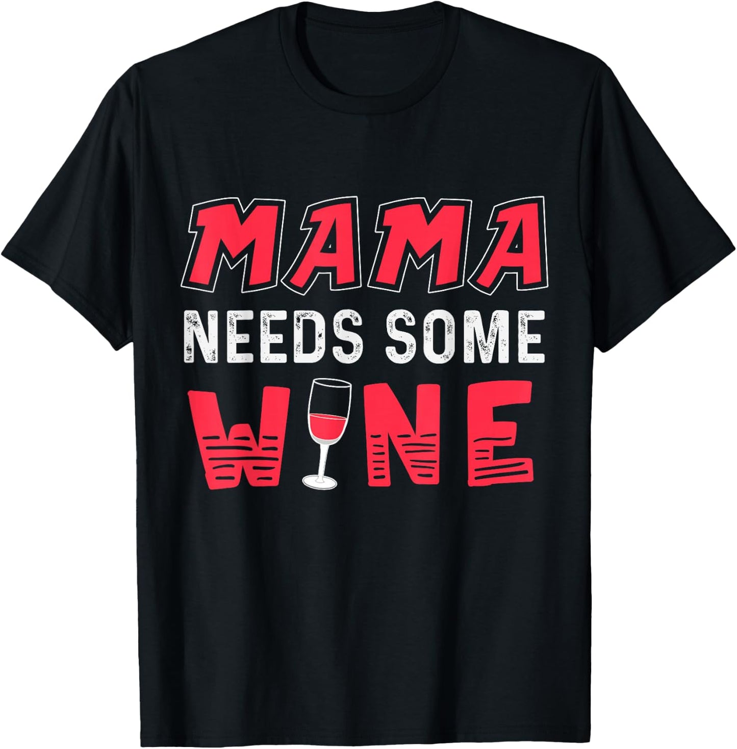 Mama Needs Some Wine T Shirt for Moms Who Like to Drink T-Shirt - T-Shirt | Black