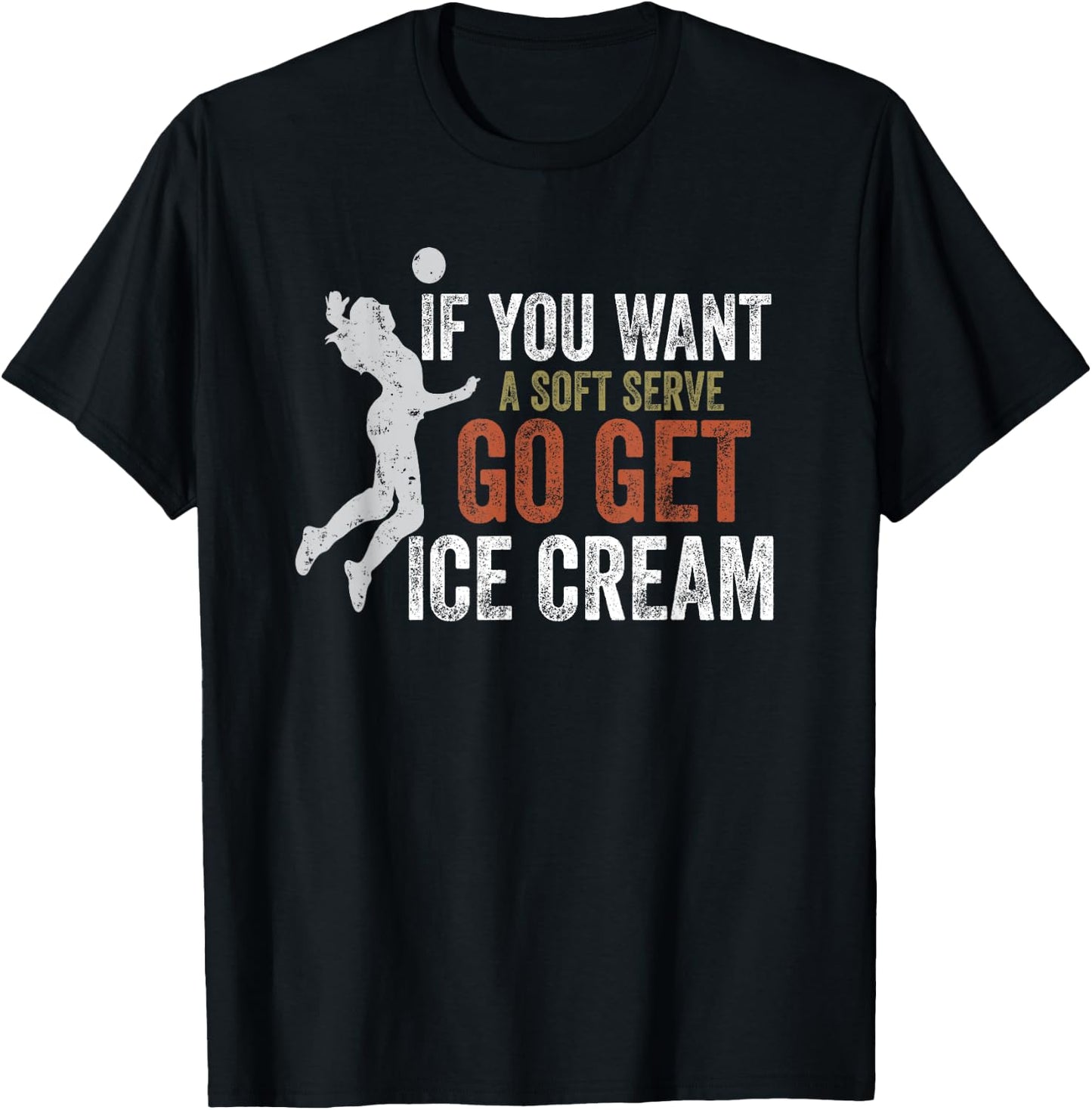 If You Want A Soft Serve Go Get Ice Cream Funny Volleyball Women Girls Kids T-Shirt - T-Shirt | Black