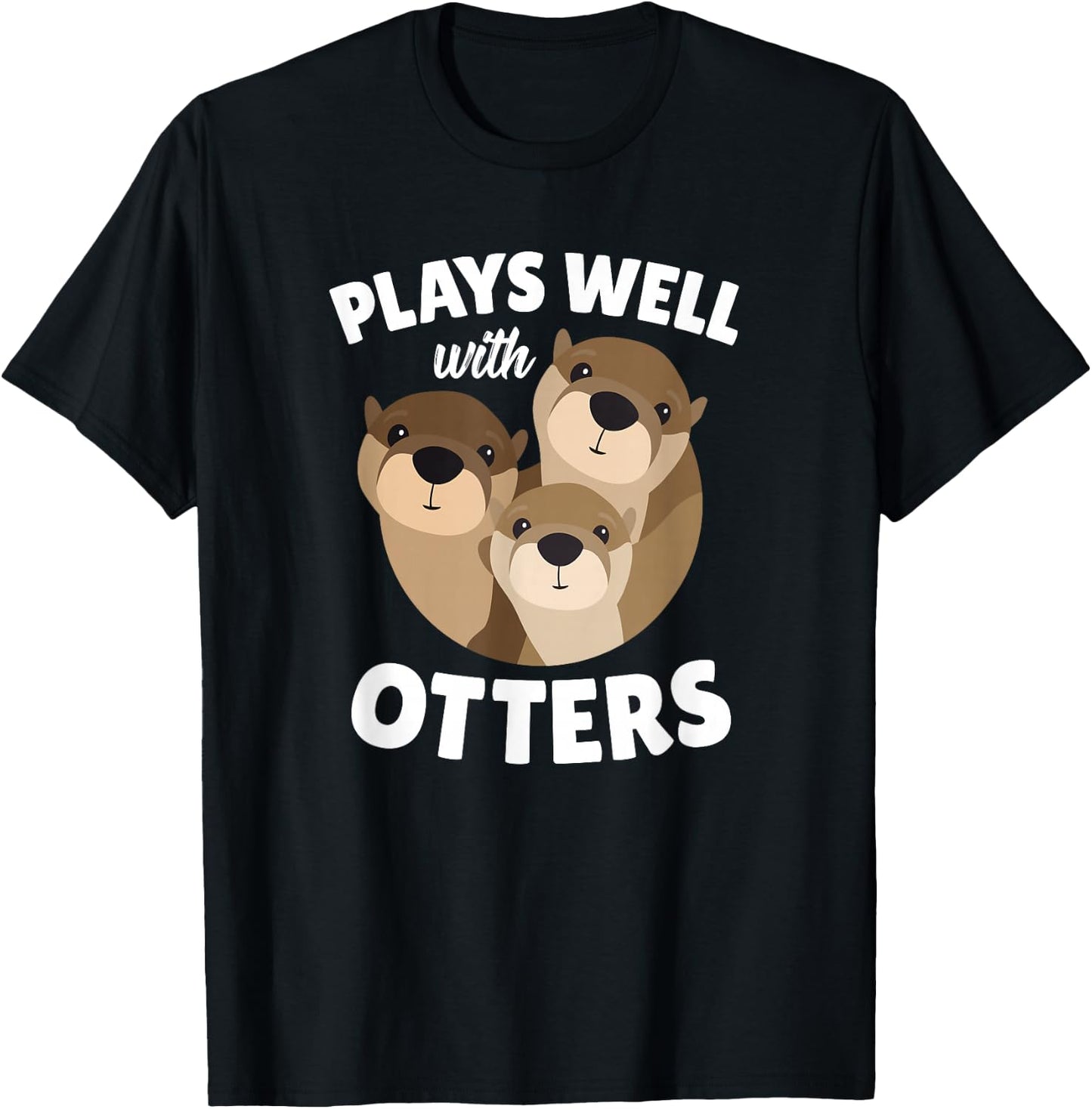 Plays Well with Otters - Funny Otter Pun Gift T-Shirt - T-Shirt | Black
