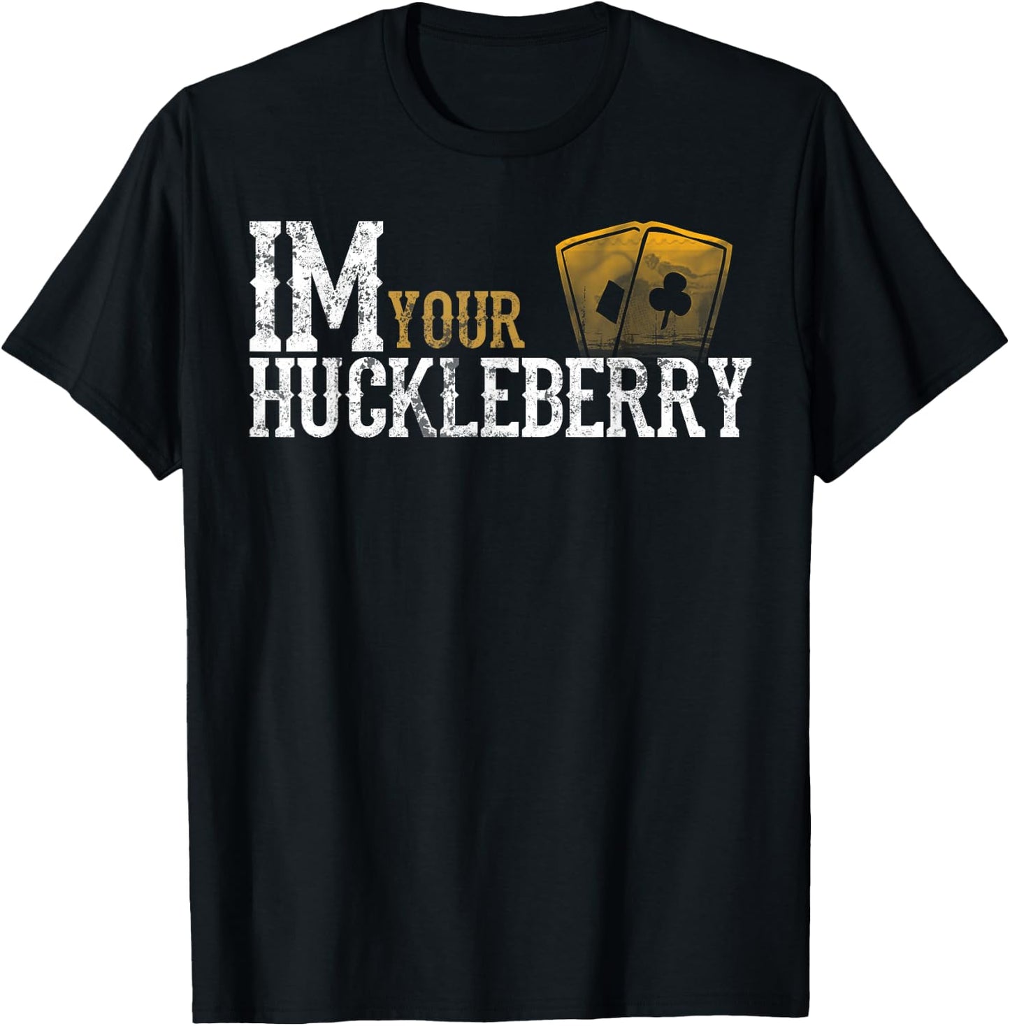 Im Your Huckleberry Distressed Vintage Funny Movie Quote T-Shirt - T-Shirt | Black