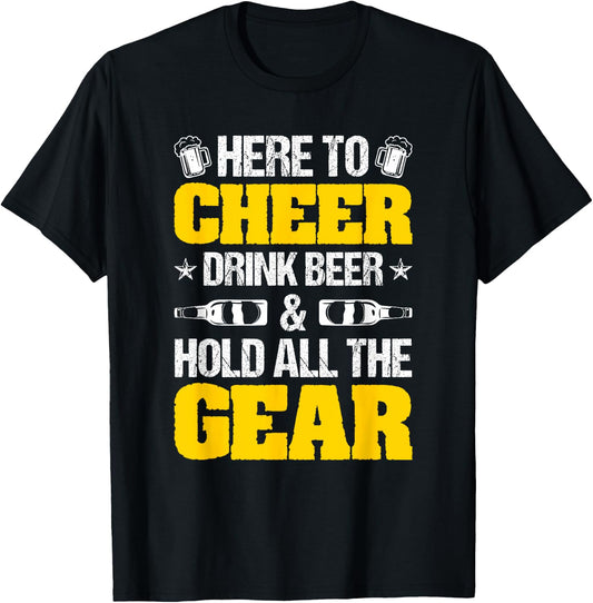 Here To Cheer, Drink Beer And Hold All The Gear T-Shirt - T-Shirt | Black