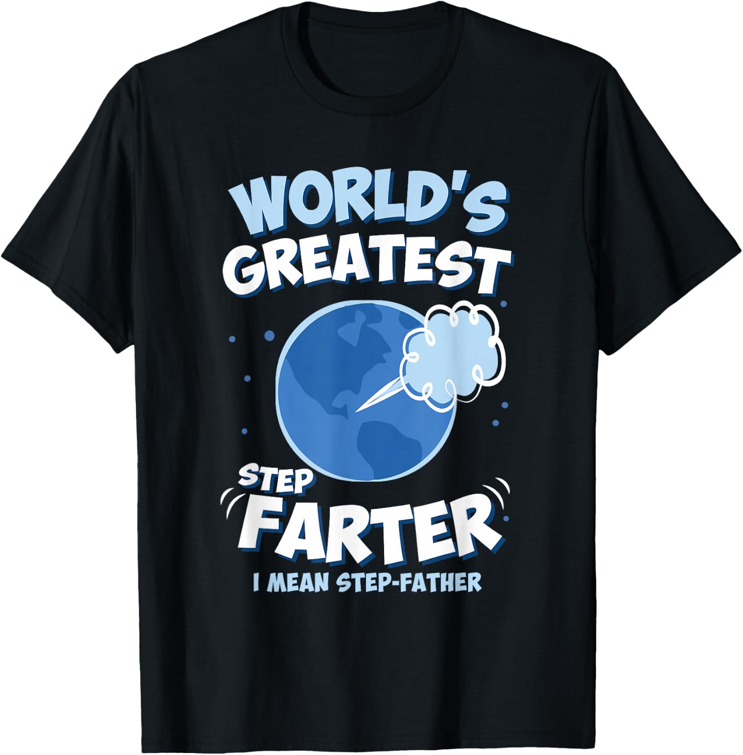 World’s Greatest Step Farter I Mean Step-Father Funny T-Shirt - T-Shirt | Black