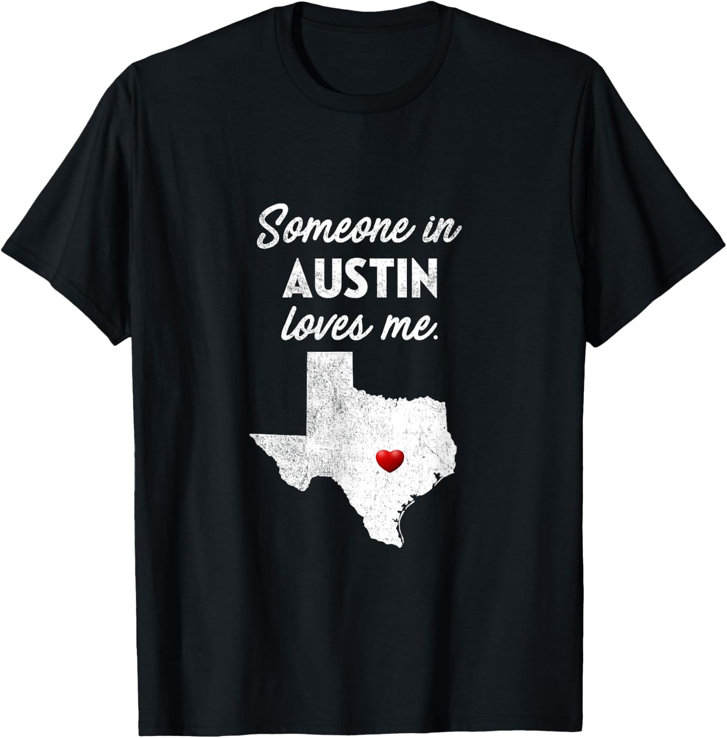 Someone In Austin Loves Me - Austin Texas Shirt T-Shirt - T-Shirt | Black