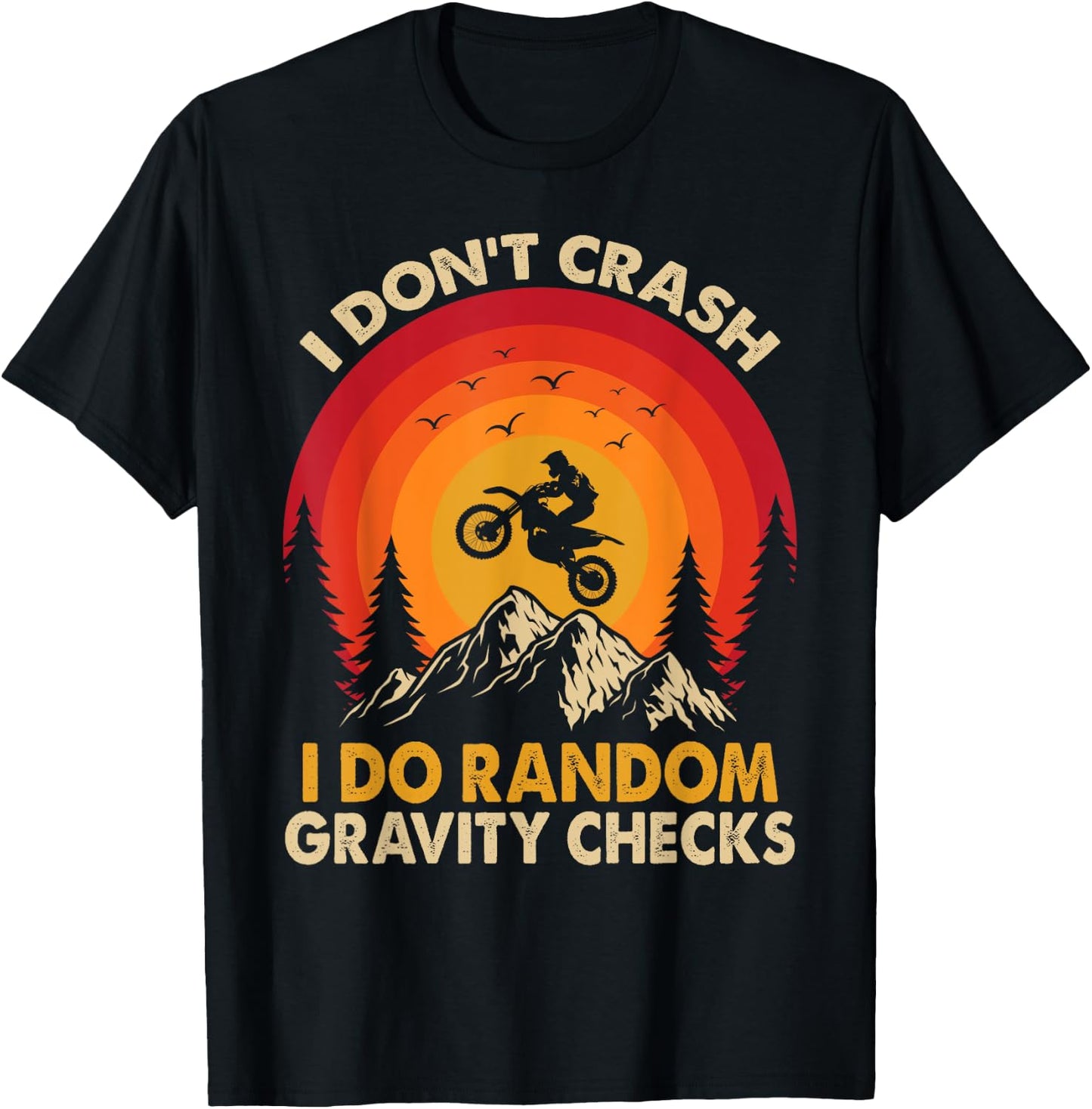 I Don't Crash I Do Random Gravity Checks Motocross Dirt Bike T-Shirt - T-Shirt | Black
