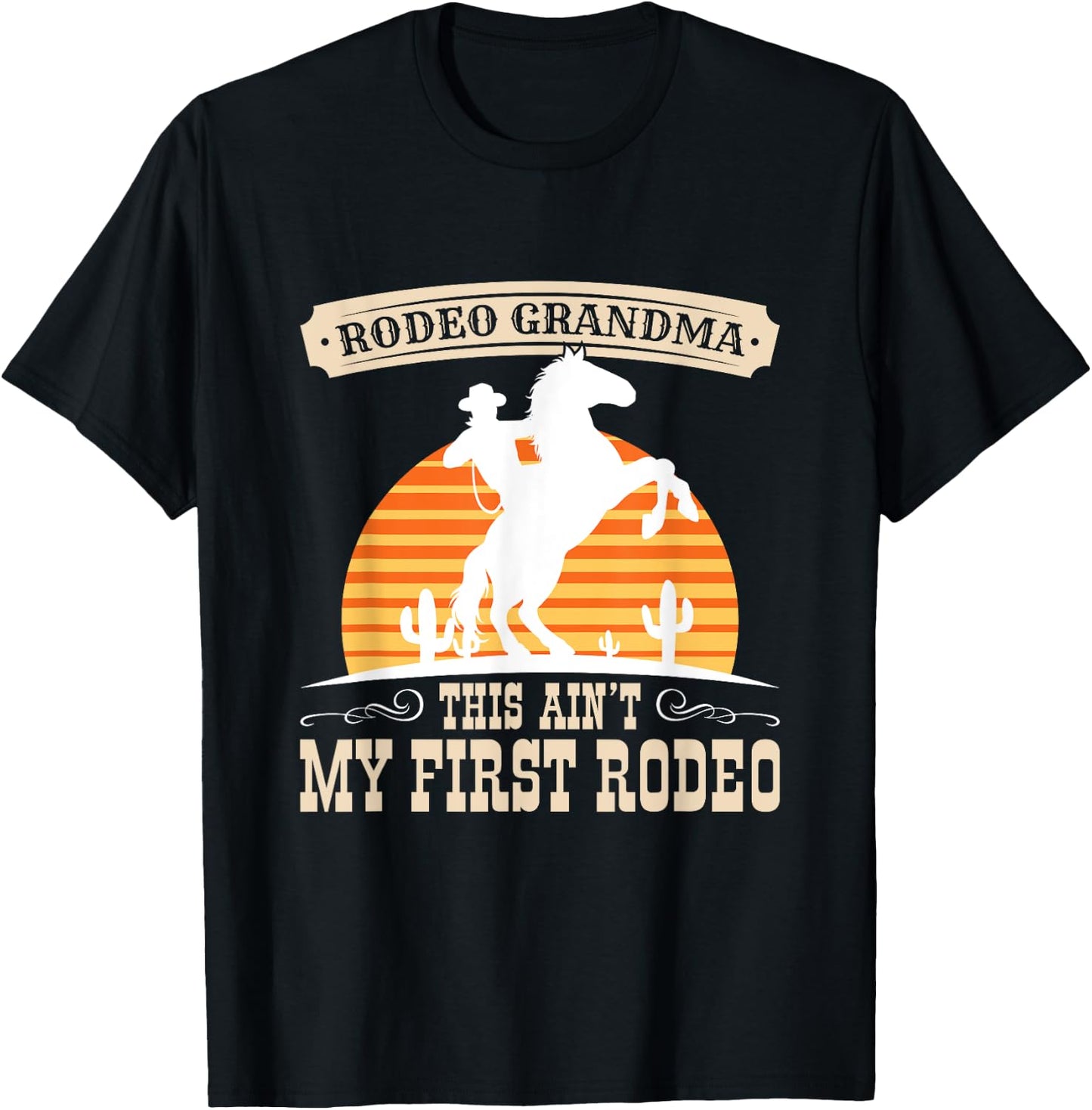 Rodeo Grandma Ain't My First Rodeo Funny Western Quote T-Shirt - T-Shirt | Black