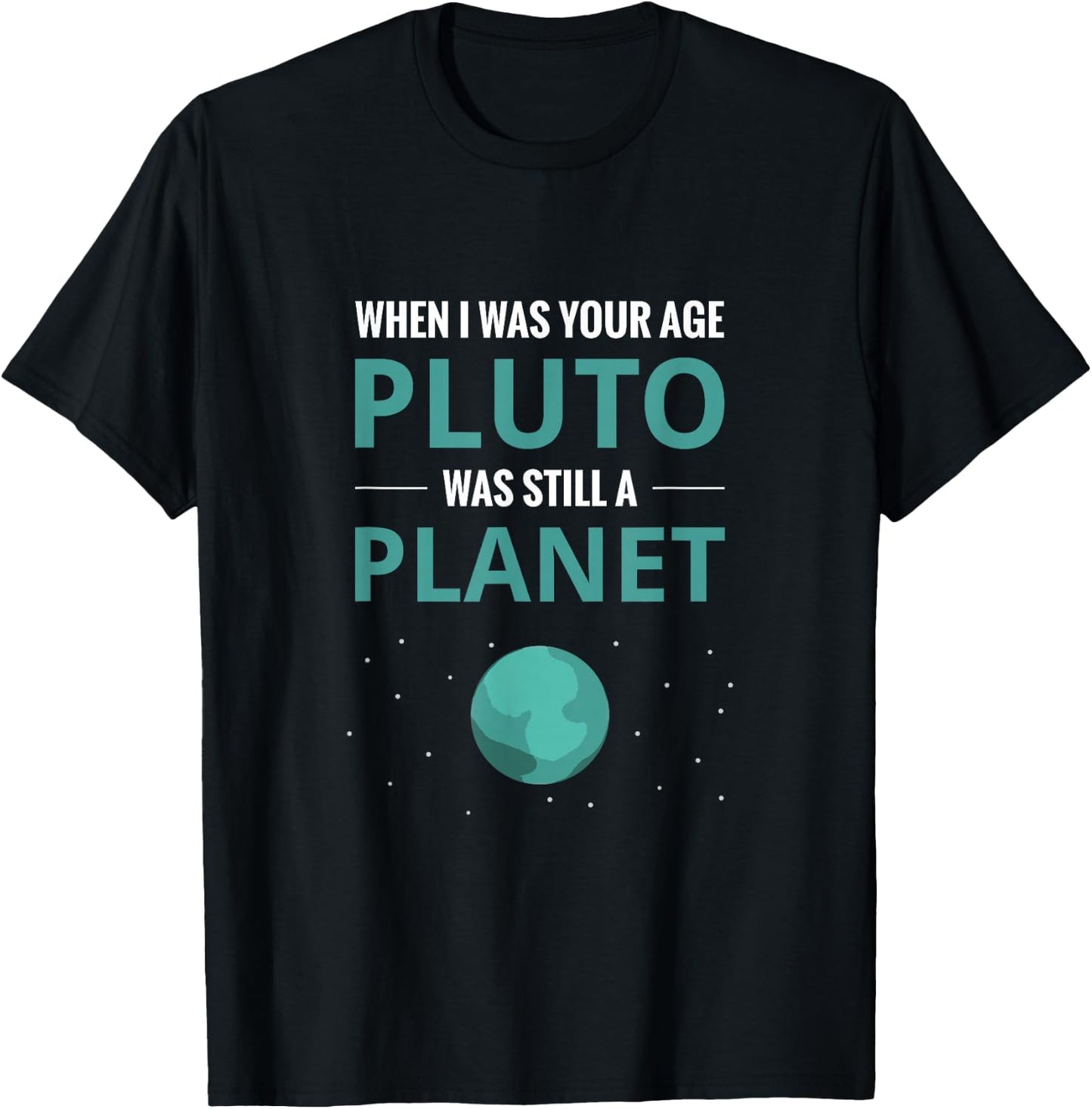 When I Was Your Age Pluto Planet T-Shirt - T-Shirt | Black